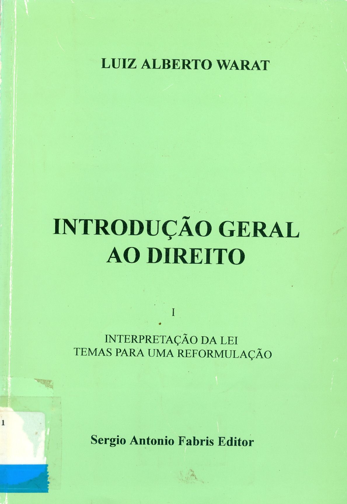 INTRODUÇÃO GERAL AO DIREITO: INTERPRETAÇÃO DA LEI: TEMAS PARA UMA REFORMULAÇÃO - V. 1