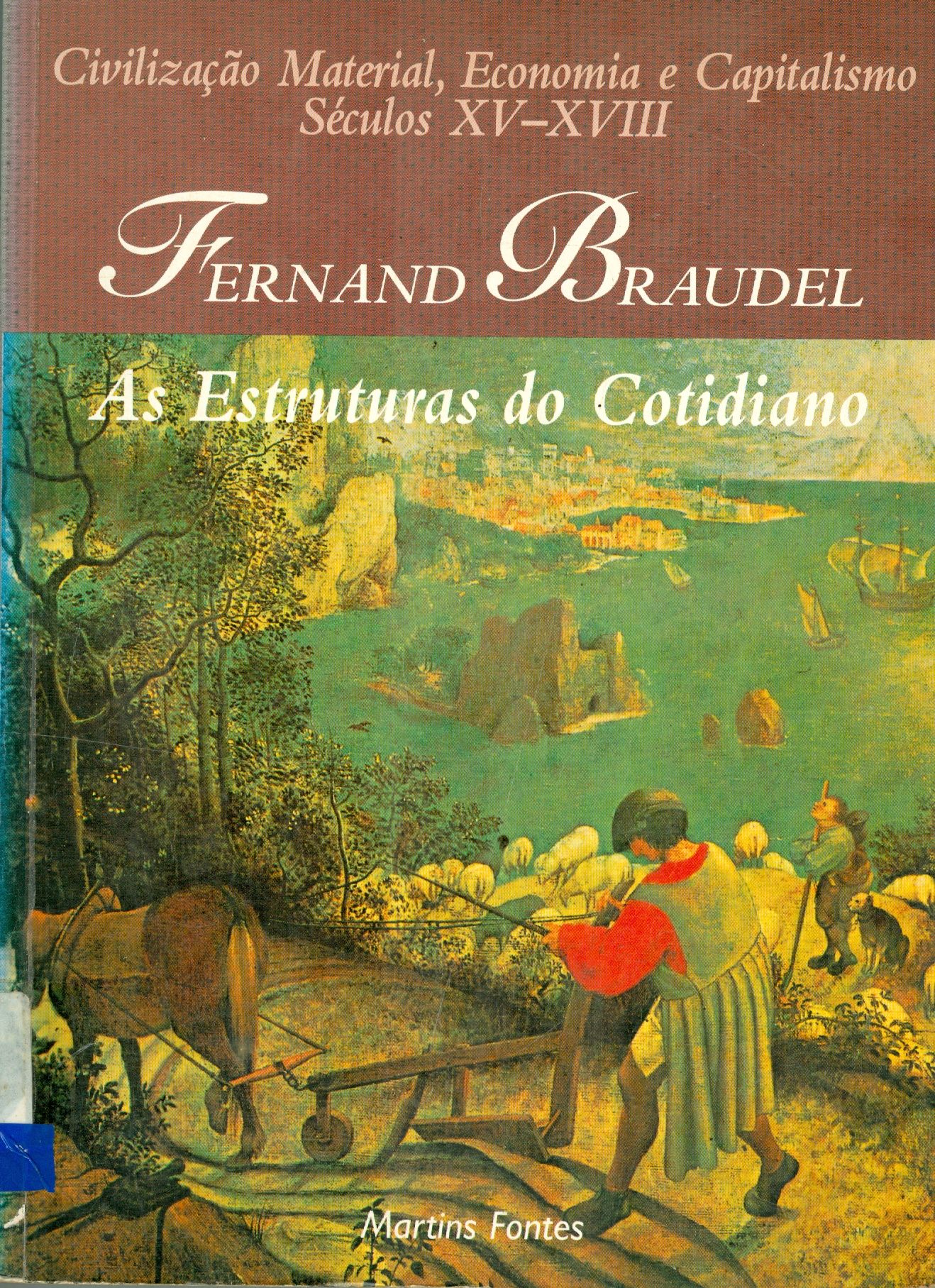 CIVILIZAÇÃO MATERIAL, ECONOMIA E CAPITALISMO, SÉCULOS XV-XVIII: AS ESTRUTURAS DO COTIDIANO: O POSSÍVEL E O IMPOSSÍVEL - V. 1