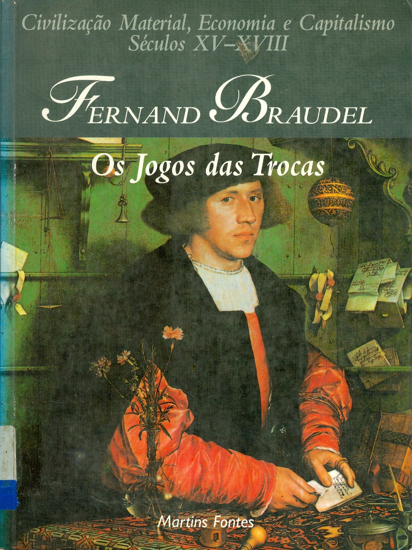 CIVILIZAÇÃO MATERIAL, ECONOMIA E CAPITALISMO, SÉCULOS XV-XVIII: OS JOGOS DAS TROCAS - V. 2