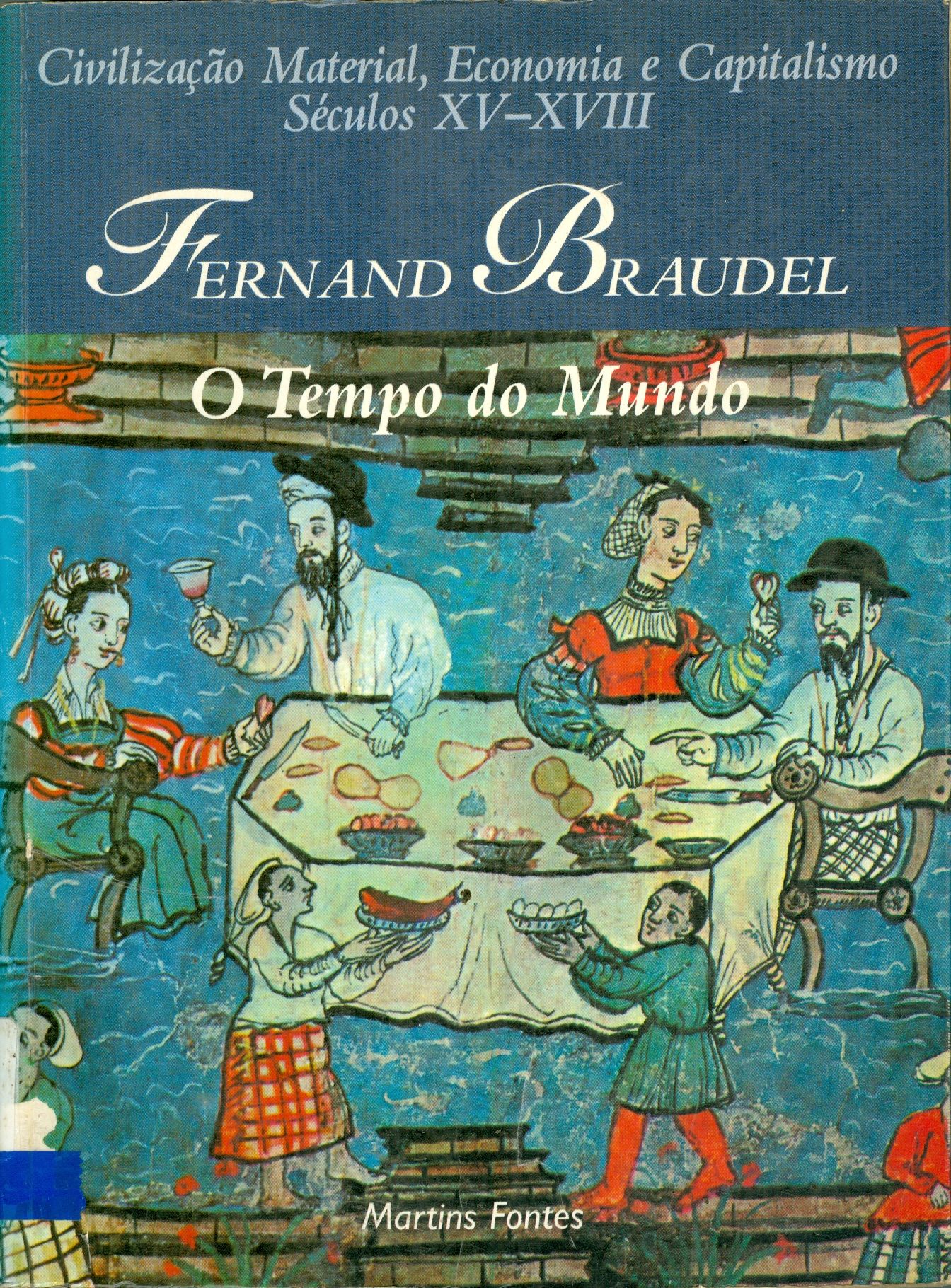 CIVILIZAÇÃO MATERIAL, ECONOMIA E CAPITALISMO, SÉCULOS XV-XVIII: O TEMPO DO MUNDO - V. 3