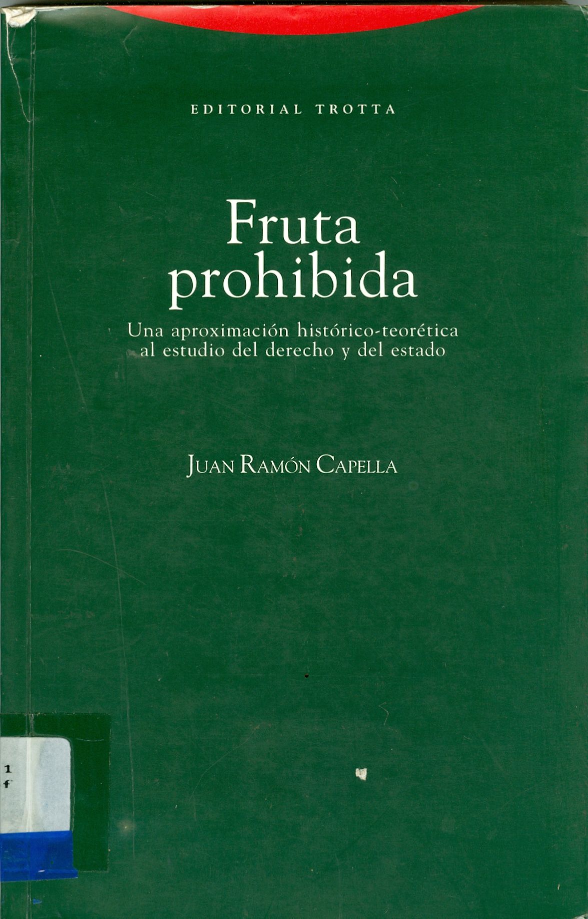 FRUTA PROHIBIDA: UNA APROXIMACIÓN HISTÓRICO-TEORETICA AL ESTUDIO DEL DERECHO Y DEL ESTADO