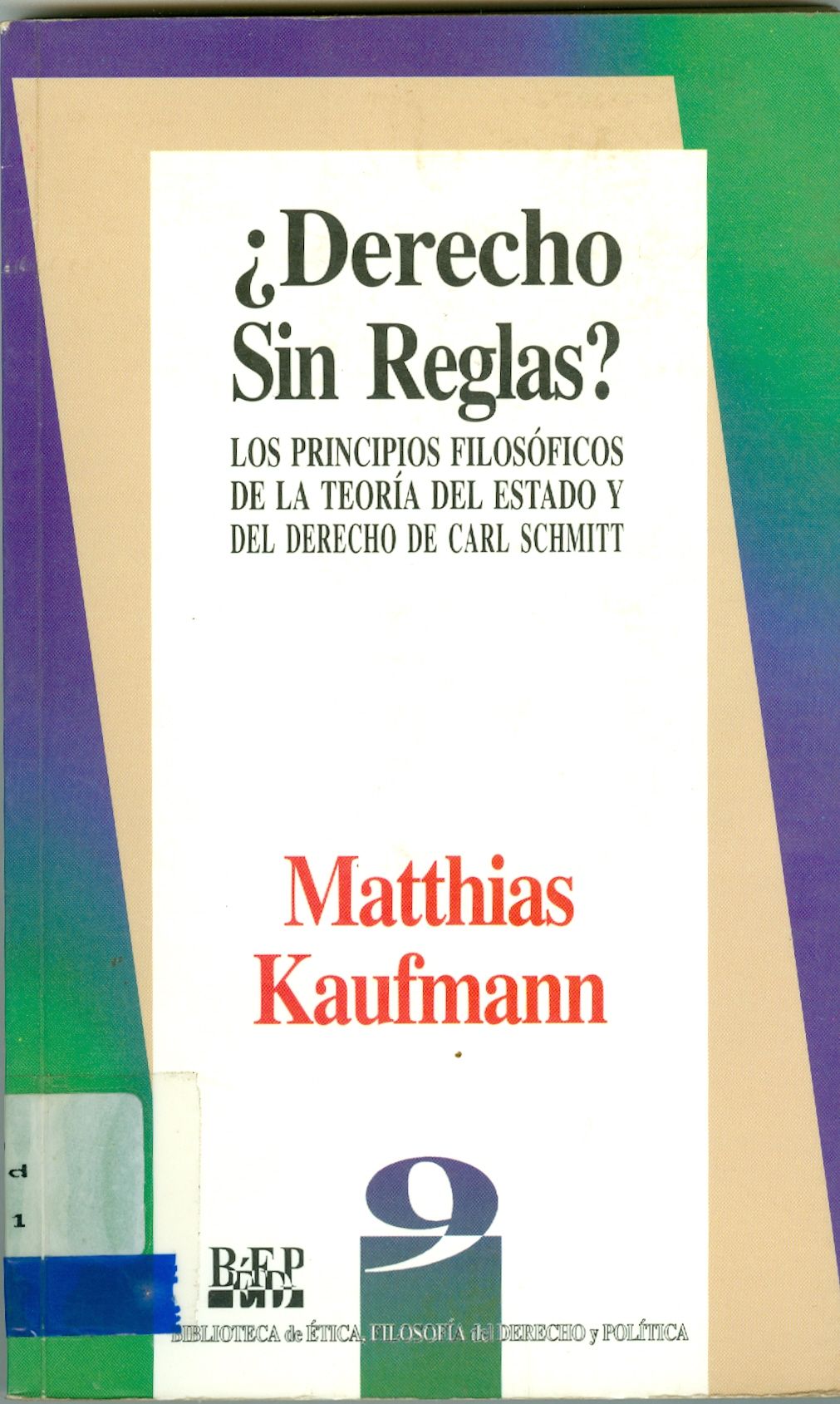 DERECHO SIN REAGLAS?: LOS PRINCIPIOS FILOSOFICOS DE LA TEORIA DEL ESTADO Y DEL DERECHO DE CARL SCHMITT 