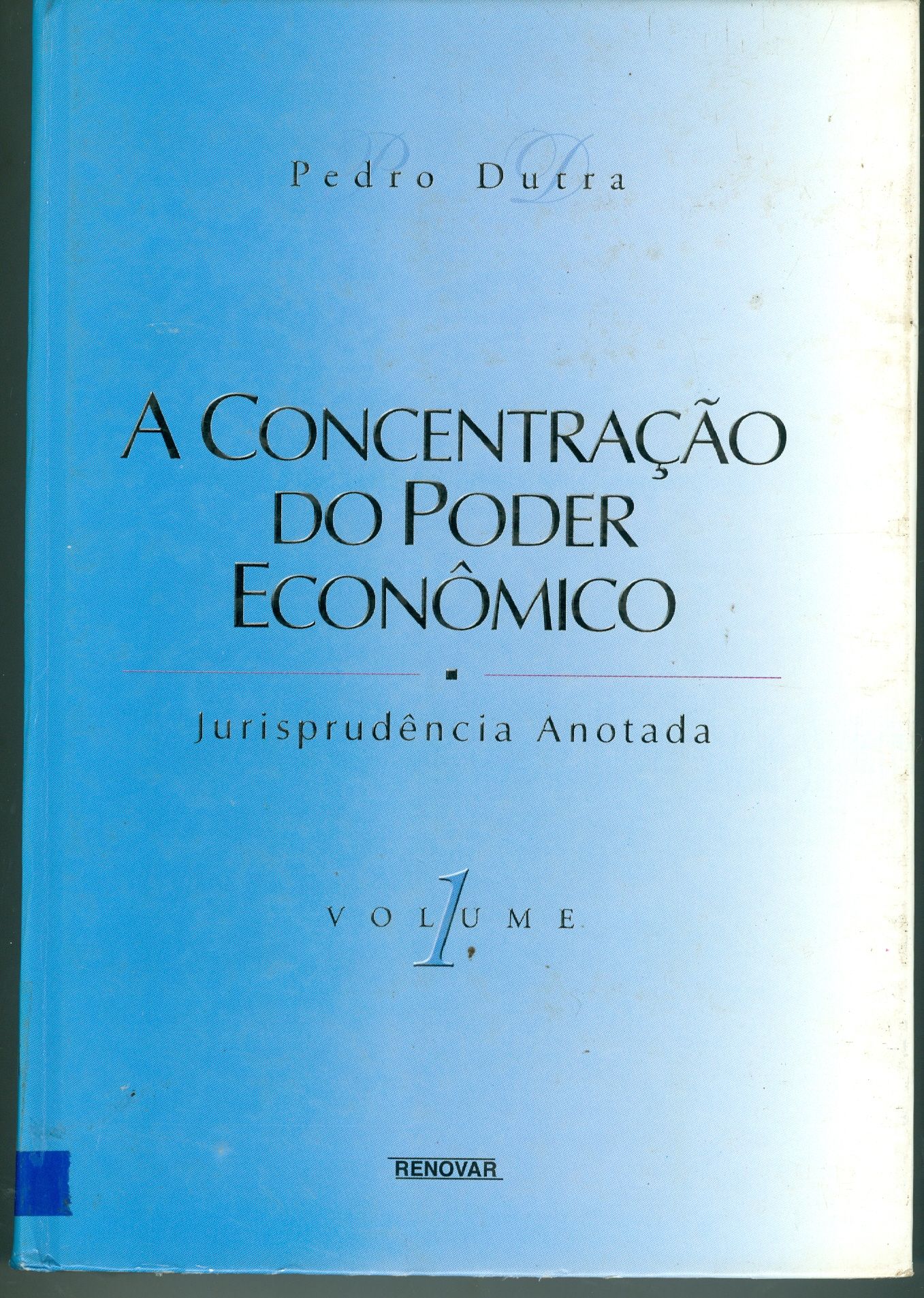 A CONCENTRAÇÃO DO PODER ECONÔMICO: JURISPRUDÊNCIA ANOTADA - V. 1