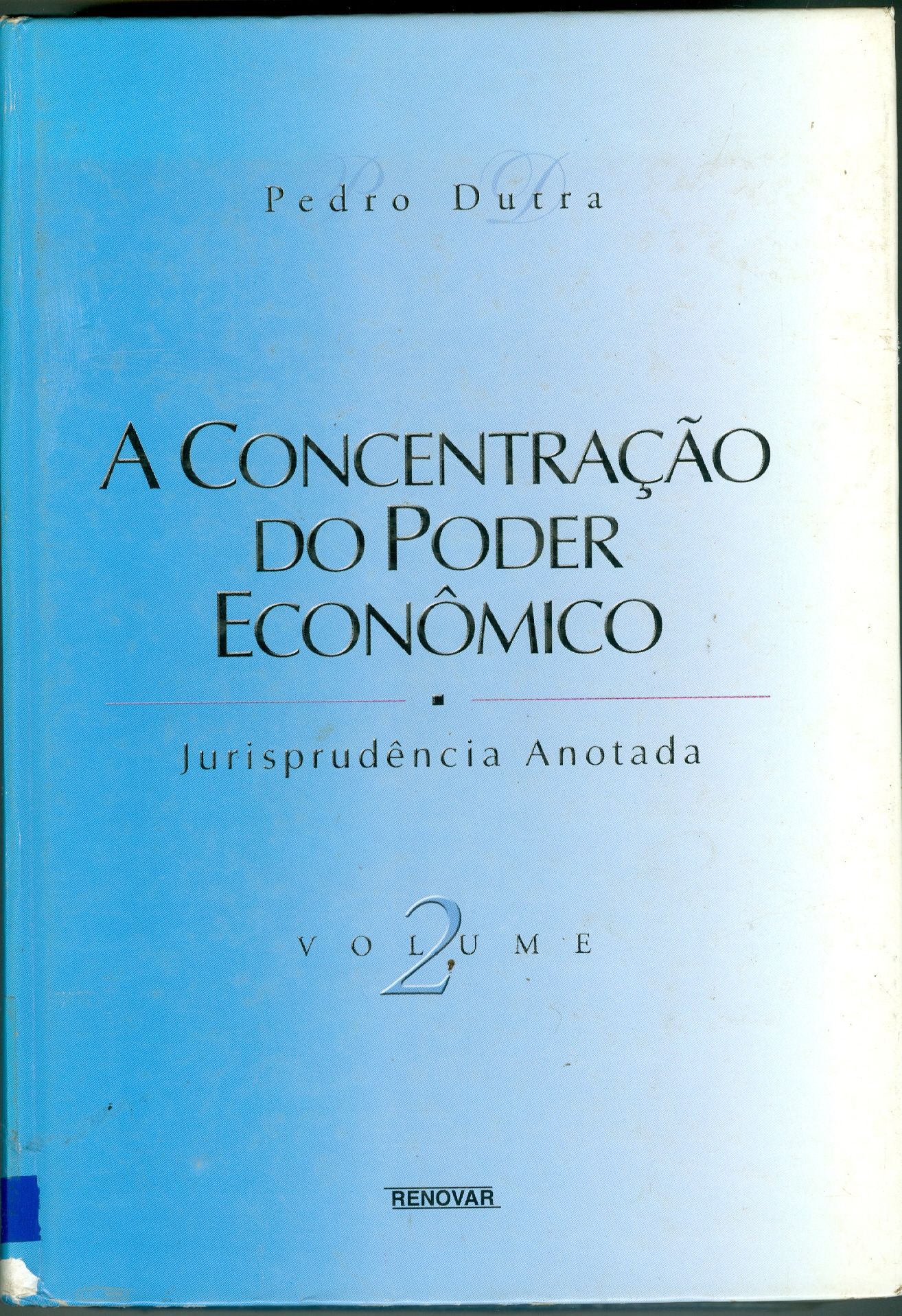 A CONCENTRAÇÃO DO PODER ECONÔMICO: JURISPRUDÊNCIA ANOTADA - V. 2
