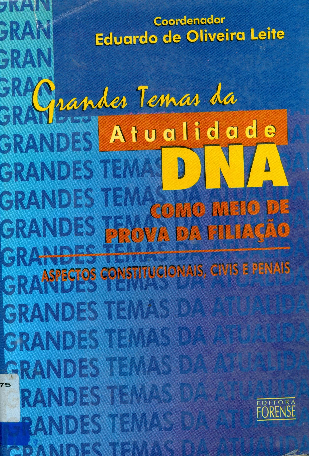 GRANDES TEMAS DA ATUALIDADE: DNA COMO MEIO DE PROVA DA FILIAÇÃO 