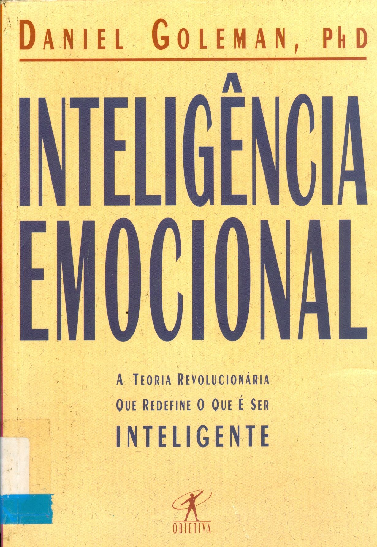 INTELIGÊNCIA EMOCIONAL: A TEORIA REVOLUCIONÁRIA QUE REDEFINE O QUE É SER INTELIGENTE 