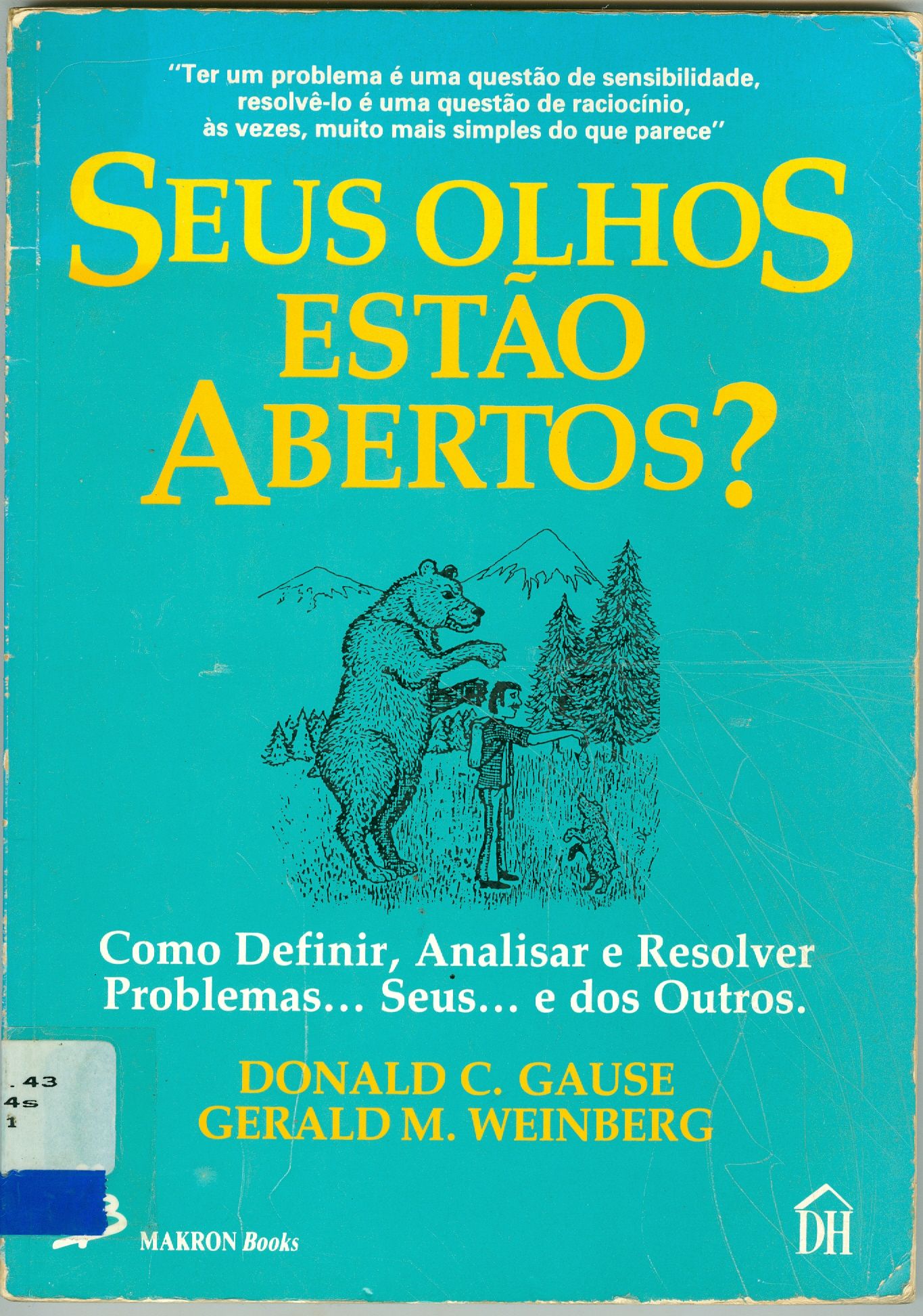 SEUS OLHOS ESTÃO ABERTOS? COMO DEFINIR, ANALISAR E RESOLVER PROBLEMAS... SEUS... E DOS OUTROS.