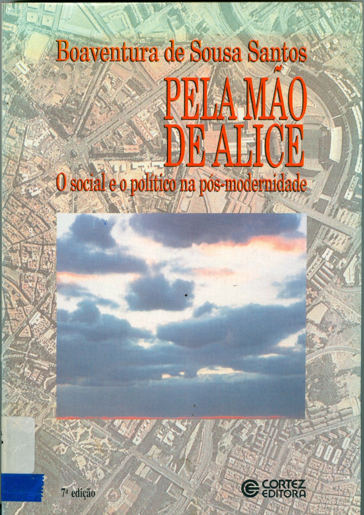 PELA MÃO DE ALICE: O SOCIAL E O POLÍTICO NA PÓS-MODERNIDADE 