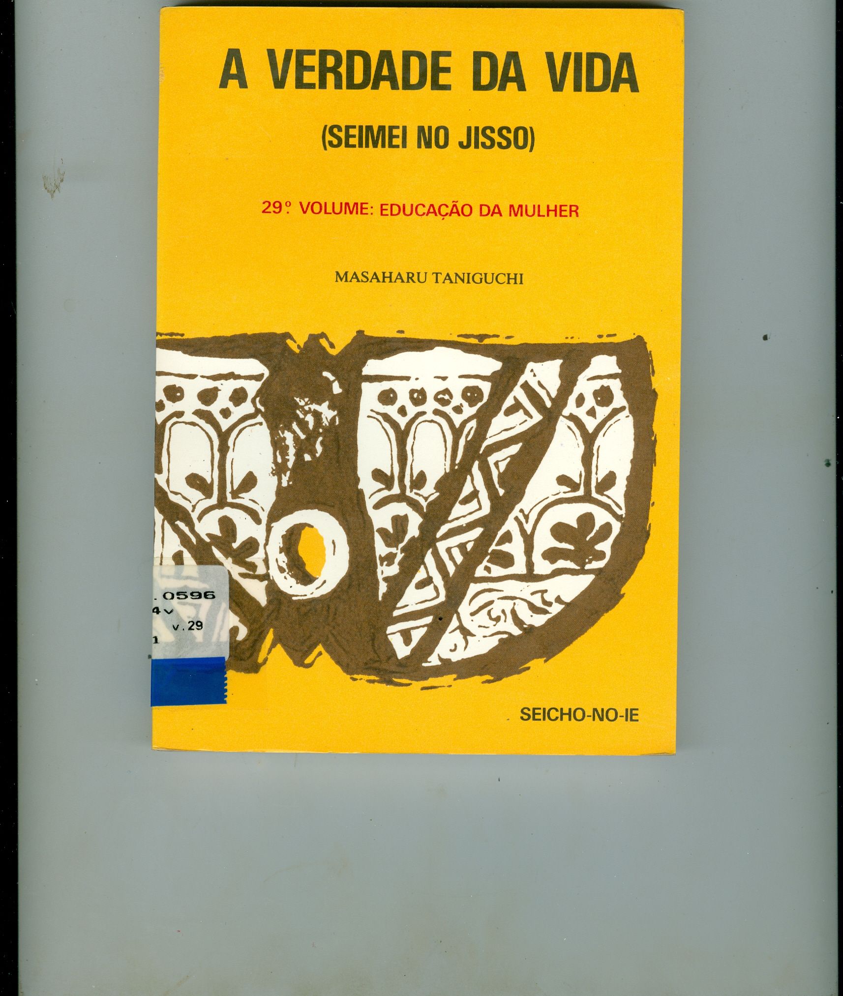 A VERDADE DA VIDA: SEIMEI NO JISSO: EDUCAÇÃO DA MULHER - V. 29