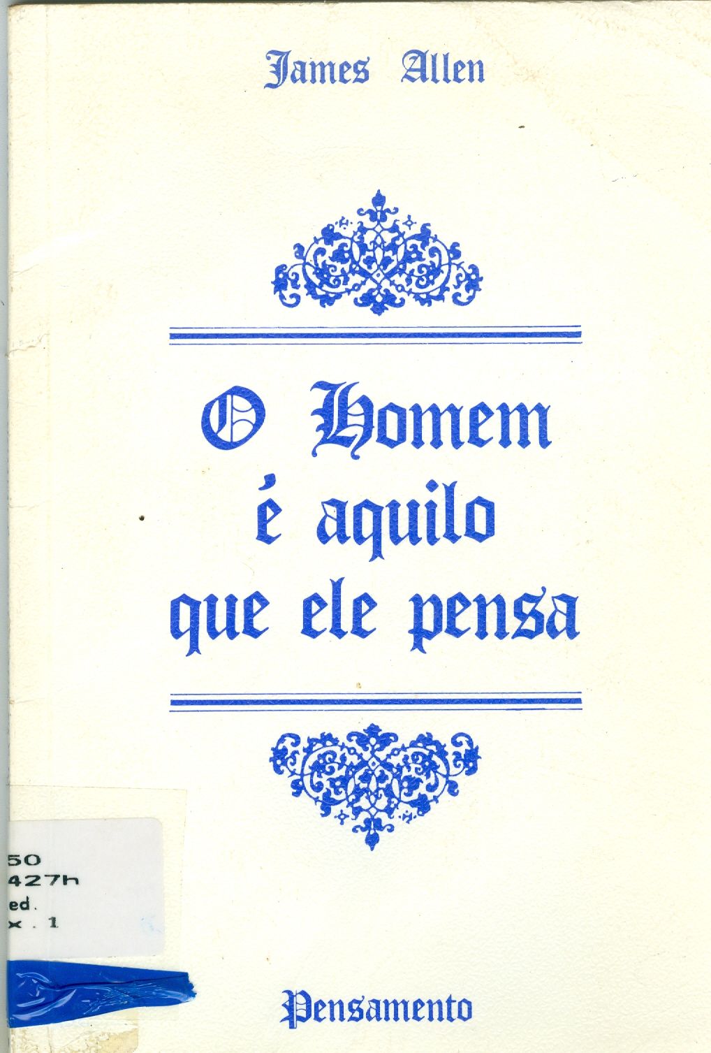 O HOMEM É AQUILO QUE ELE PENSA 