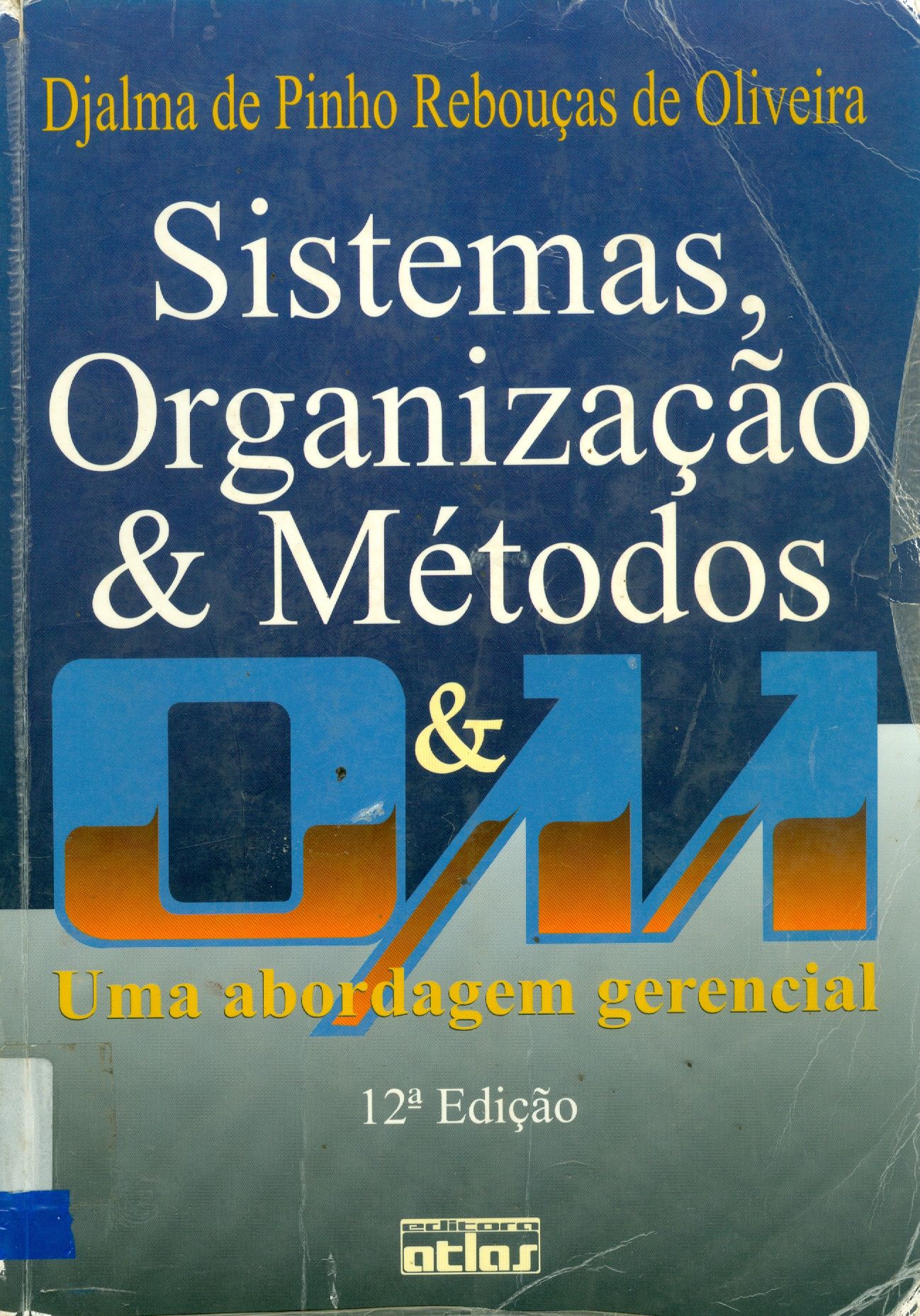 SISTEMAS, ORGANIZAÇÃO E MÉTODOS: UMA ABORDAGEM GERENCIAL 
