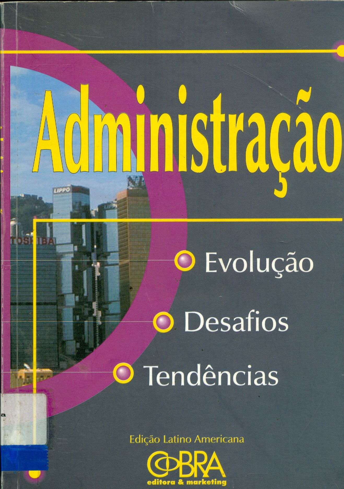 ADMINISTRAÇÃO: EVOLUÇÃO, DESAFIOS, TENDÊNCIAS