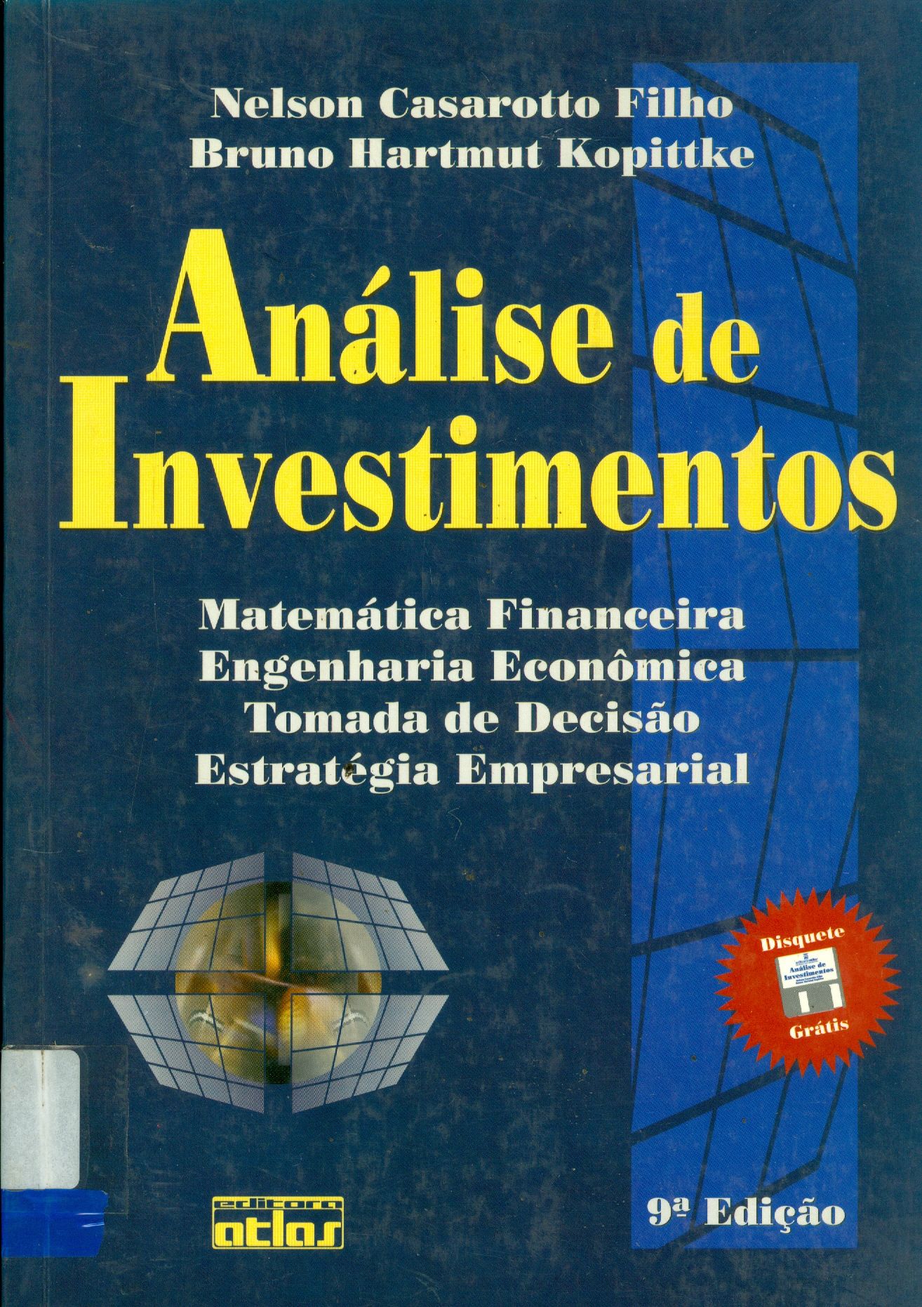 ANÁLISE DE INVESTIMENTOS: MATEMÁTICA FINANCEIRA, ENGENHARIA ECONÔMICA, TOMADA DE DECISÃO, ESTRATÉGIA EMPRESARIAL 