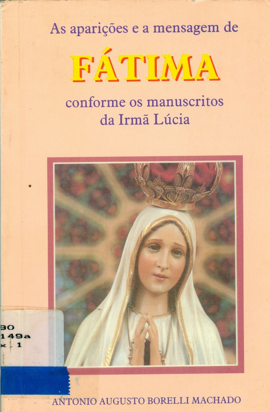AS APARIÇÕES E A MENSAGEM DE FÁTIMA CONFORME OS MANUSCRITOS DA IRMÃ LÚCIA