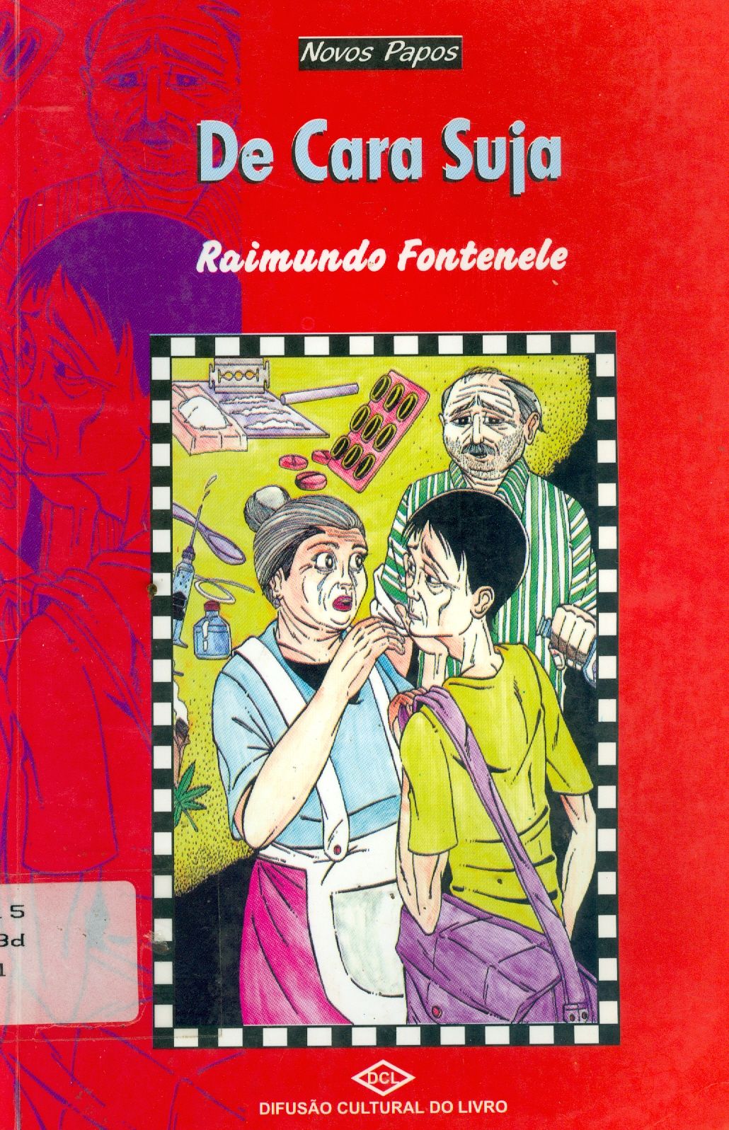 DE CARA SUJA: DROGAS