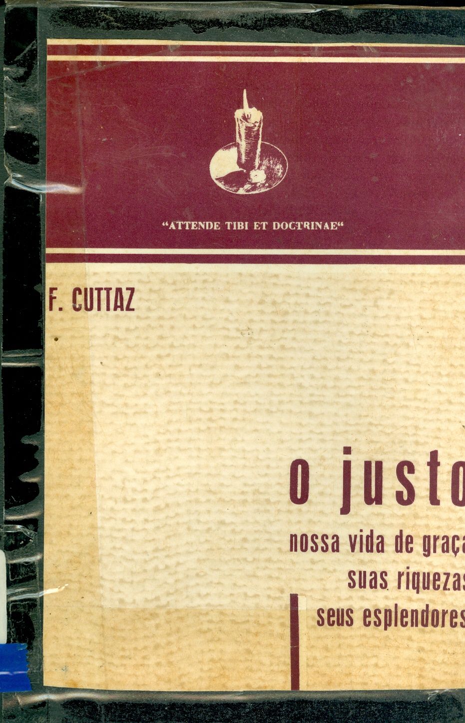 O JUSTO: NOSSA VIDA DE GRAÇA SEUS EXPLENDORES SUAS RIQUEZAS