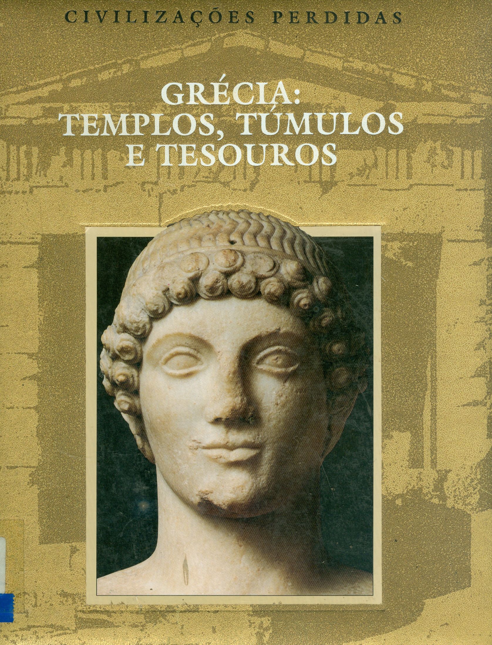 GRÉCIA: TEMPLOS, TÚMULOS E TESOUROS