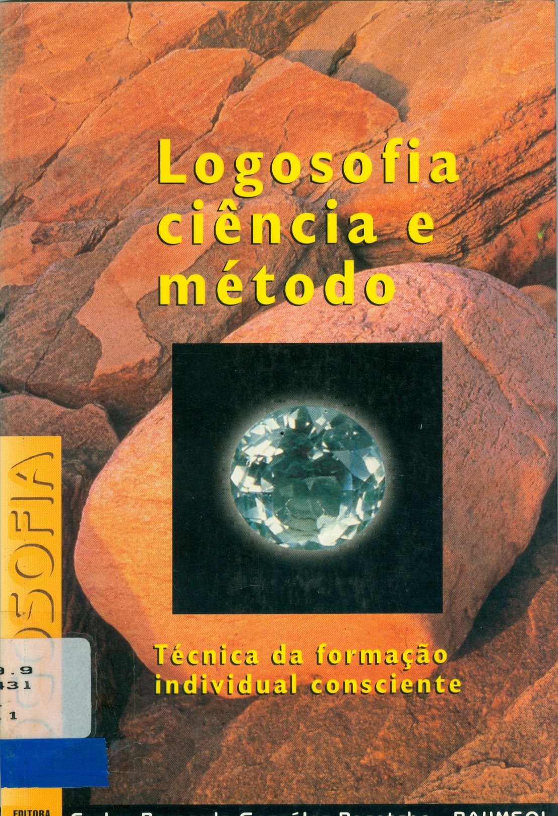 LOGOSOFIA: CIÊNCIA E MÉTODO: TÉCNICA DA FORMAÇÃO INDIVIDUAL CONSCIENTE 