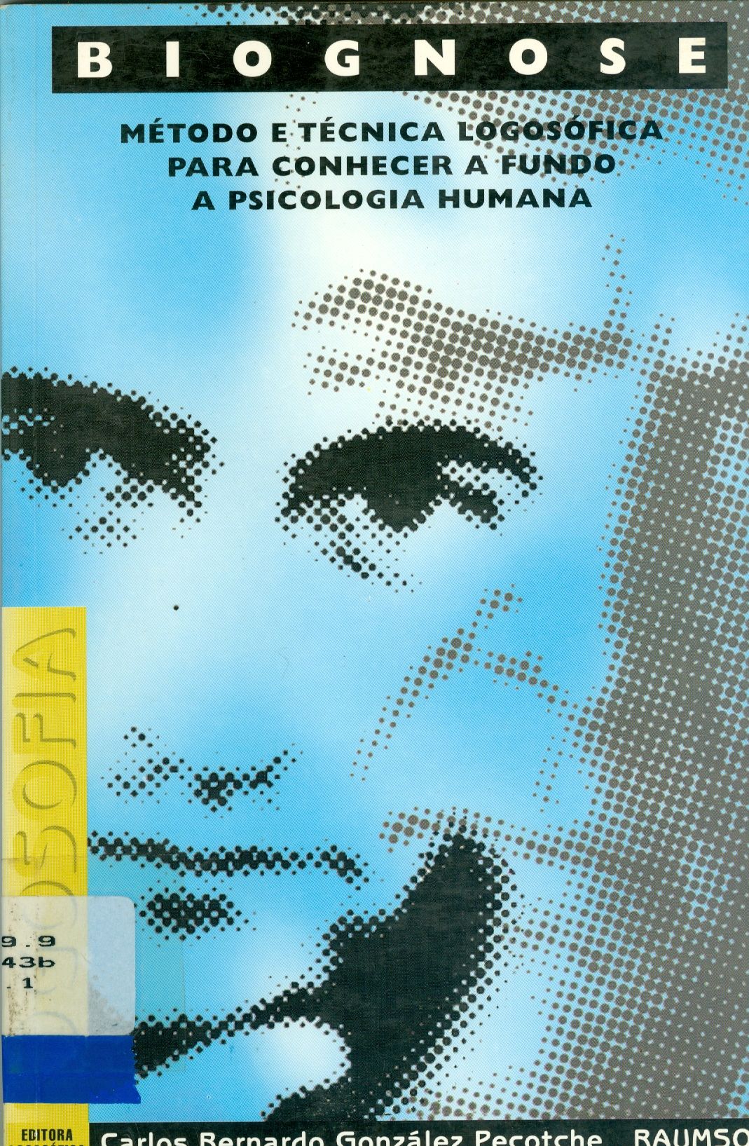 BIOGNOSE: MÉTODO E TÉCNICA LOGOSÓFICA PARA CONHECER A FUNDO A PSICOLOGIA HUMANA