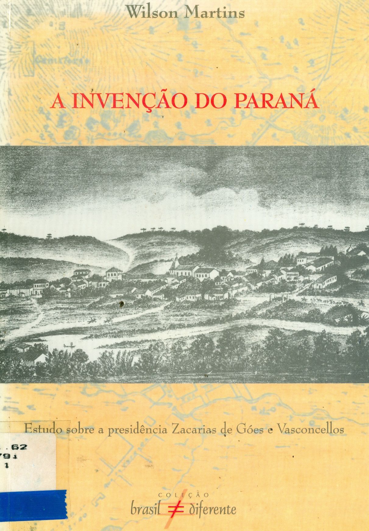 A INVENÇÃO DO PARANÁ: ESTUDO SOBRE A PRESIDÊNCIA ZACARIAS DE GOES E VASCONCELLOS