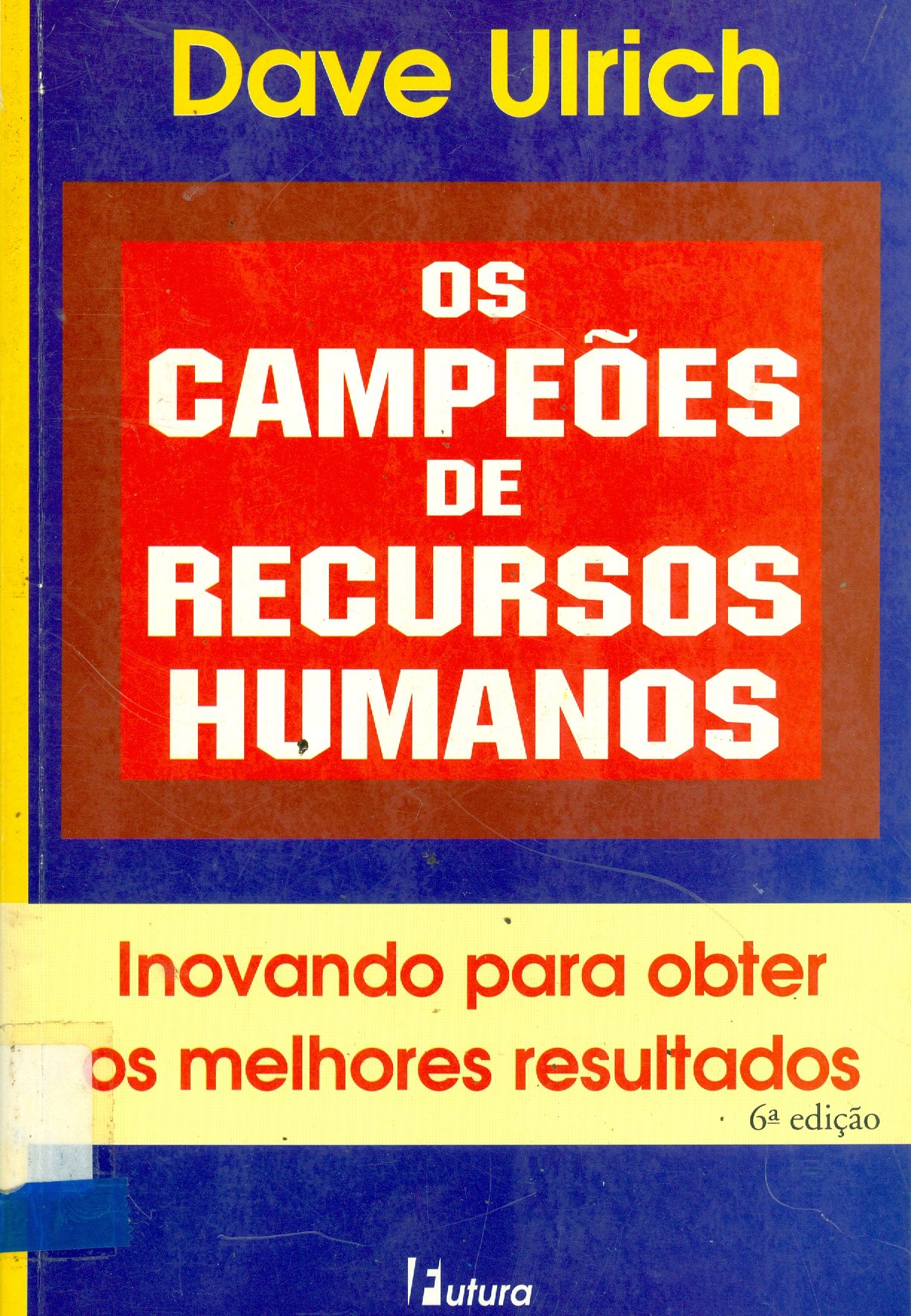 OS CAMPEÕES DE RECURSOS HUMANOS: INOVANDO PARA OBTER OS MELHORES RESULTADOS 