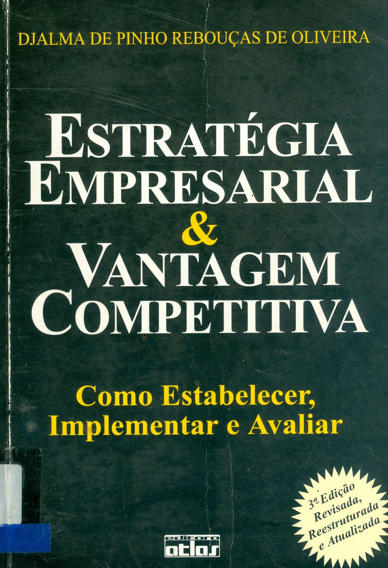 ESTRATÉGIA EMPRESARIAL E VANTAGEM COMPETITIVA: COMO ESTABELECER, IMPLANTAR E AVALIAR 