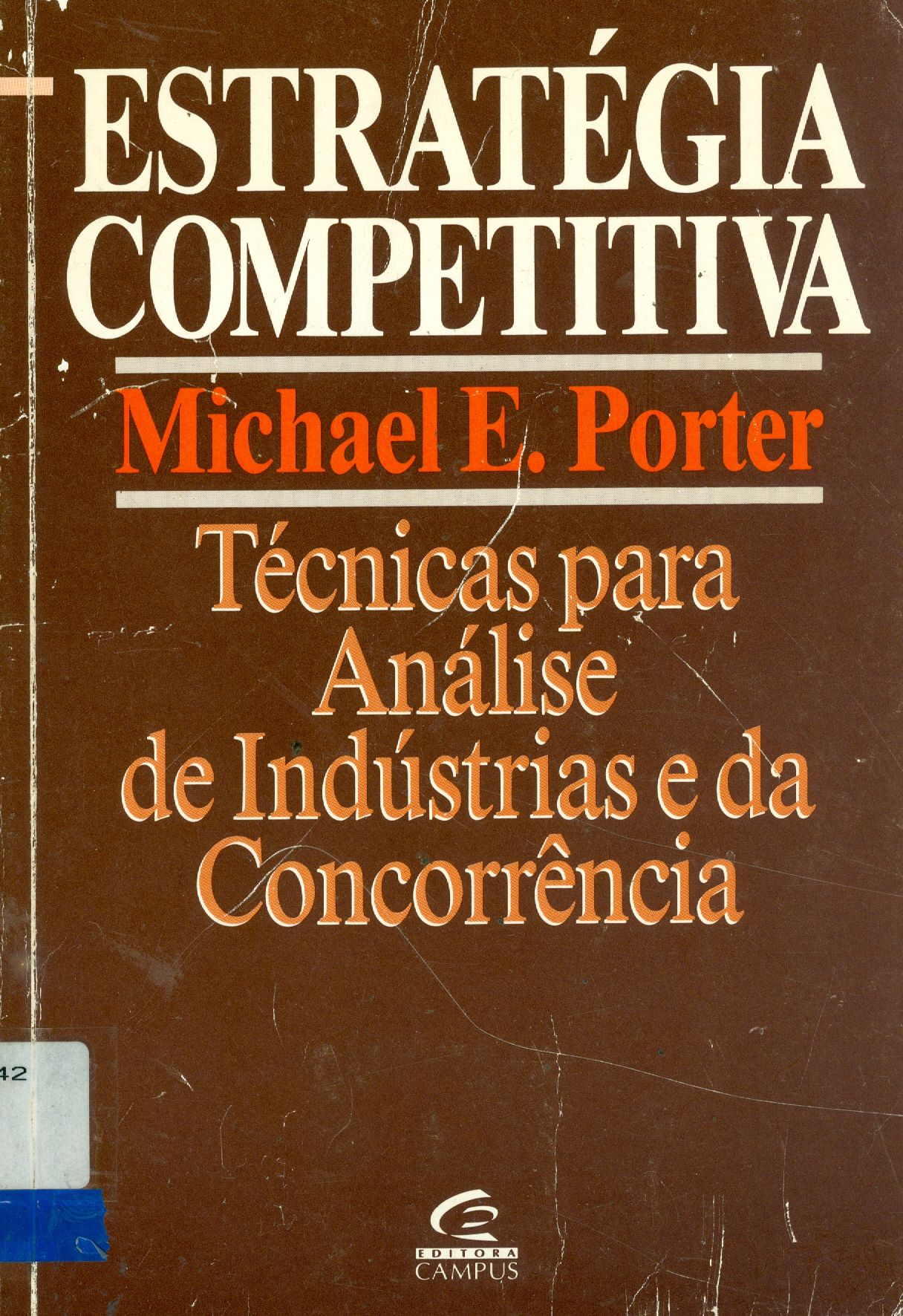 ESTRATÉGIA COMPETITIVA: TÉCNICAS PARA ANÁLISE DE INDÚSTRIAS E DA CONCORRÊNCIA 