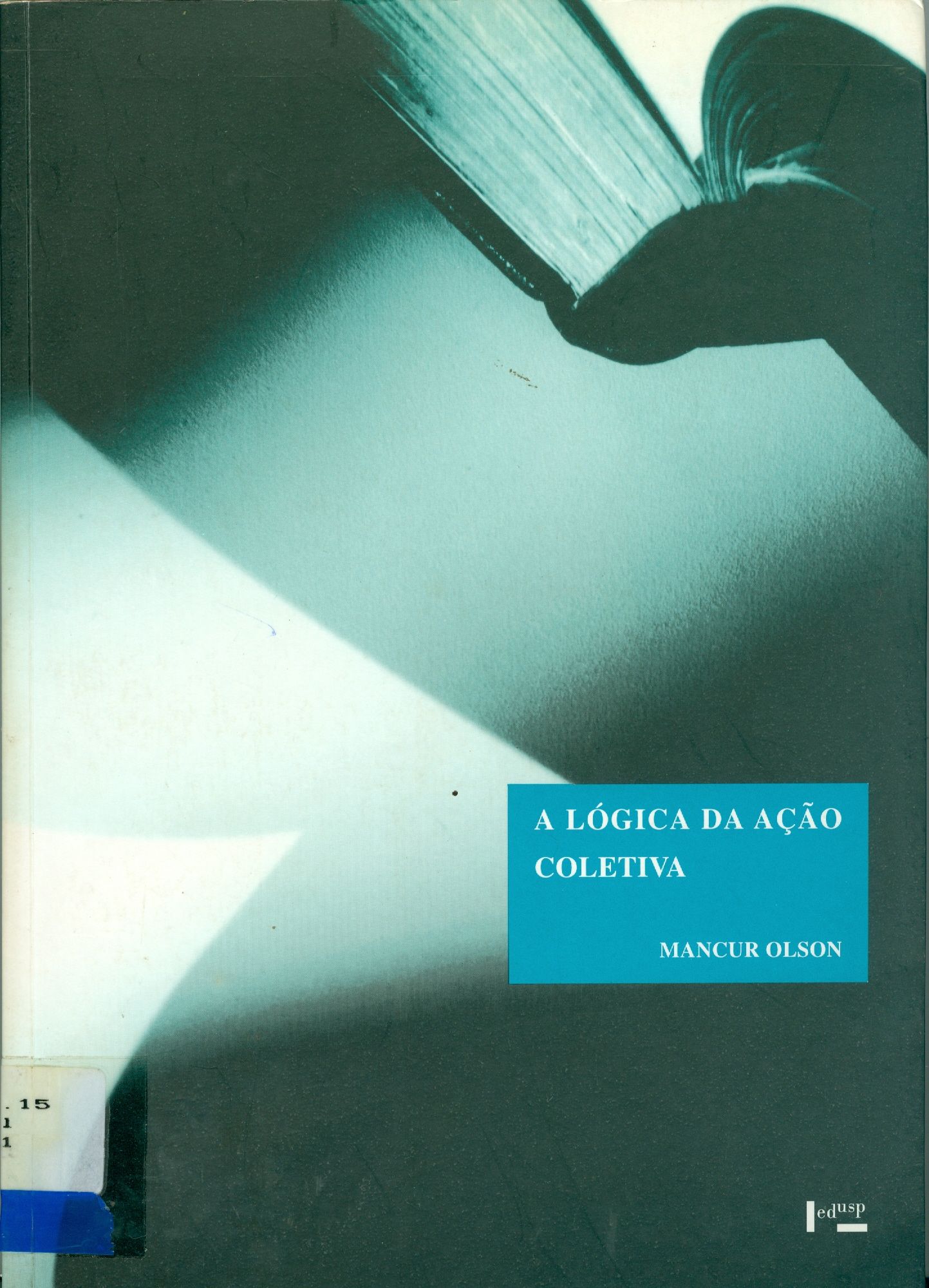 A LÓGICA DA AÇÃO COLETIVA: OS BENEFÍCIOS PÚBLICOS E UMA TEORIA DOS GRUPOS SOCIAIS