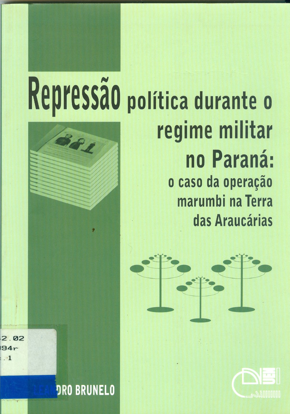 REPRESSÃO POLÍTICA DURANTE O REGIME MILITAR NO PARANÁ: O CASO DA OPERAÇÃO MARUMBI NA TERRA DAS ARAUCÁRIAS