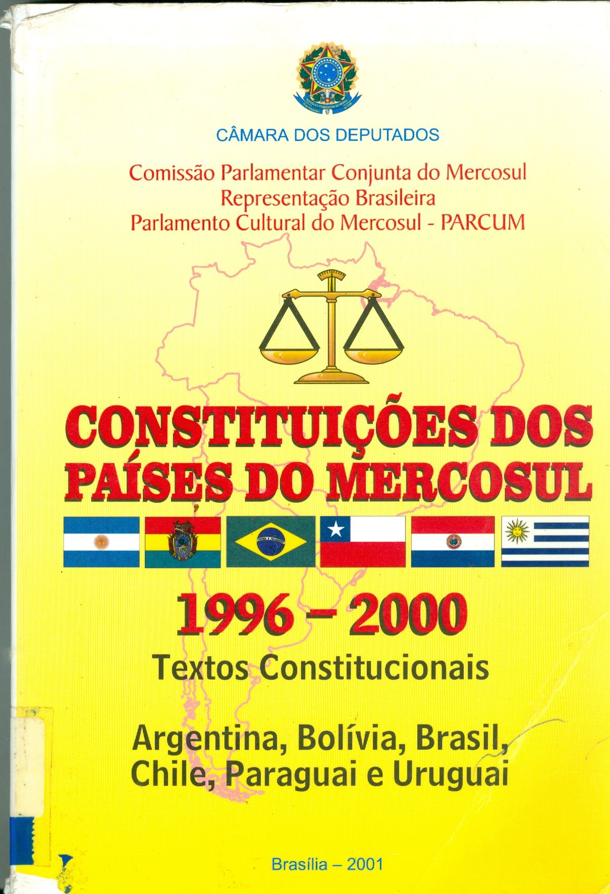 CONSTITUIÇÕES DOS PAÍSES DO MERCOSUL: 1996-2000: TEXTOS CONSTITUCIONAIS ARGENTINA, BOLÍVIA, BRASIL, CHILE, PARAGUAI E URUGUAI