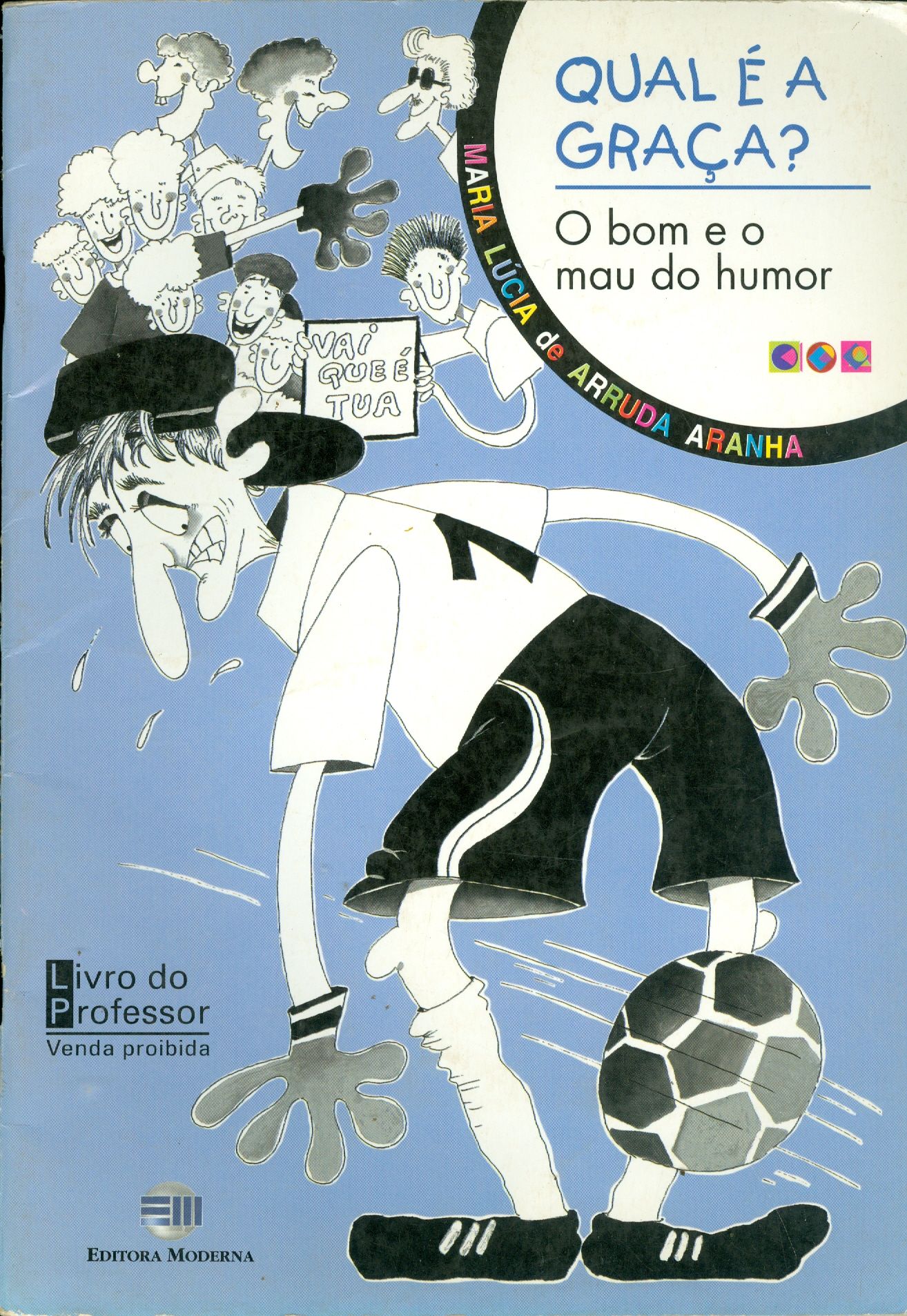 QUAL E A GRAÇA?: O BOM E O MAL HUMOR