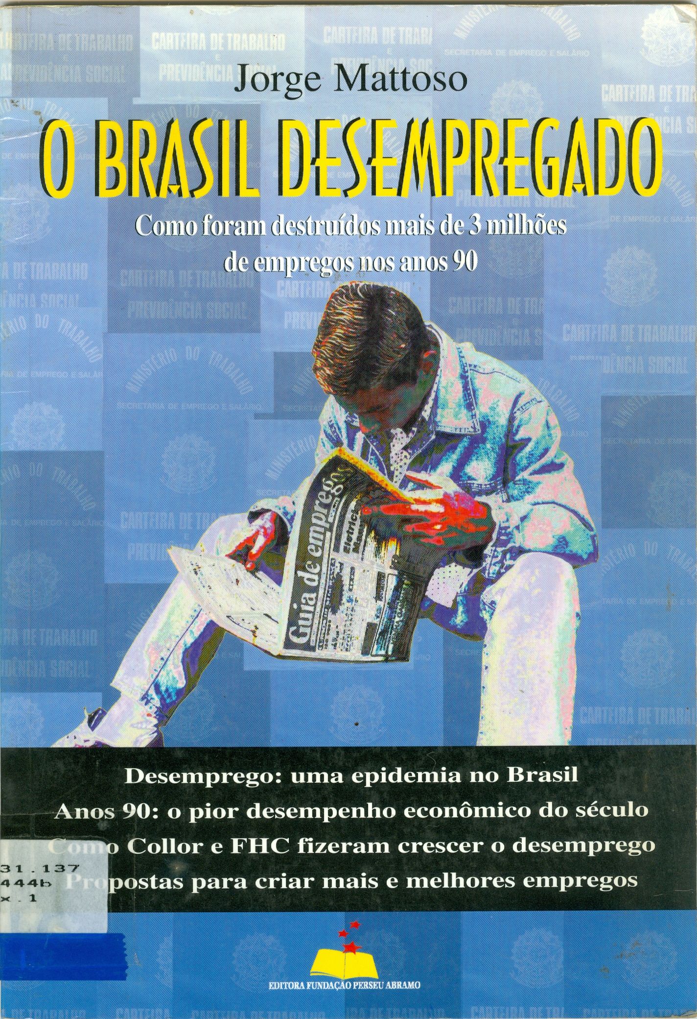 O BRASIL DESEMPREGADO: COMO FORAM DESTRUÍDOS MAIS DE 3 MILHÕES DE EMPREGOS NOS ANOS 90