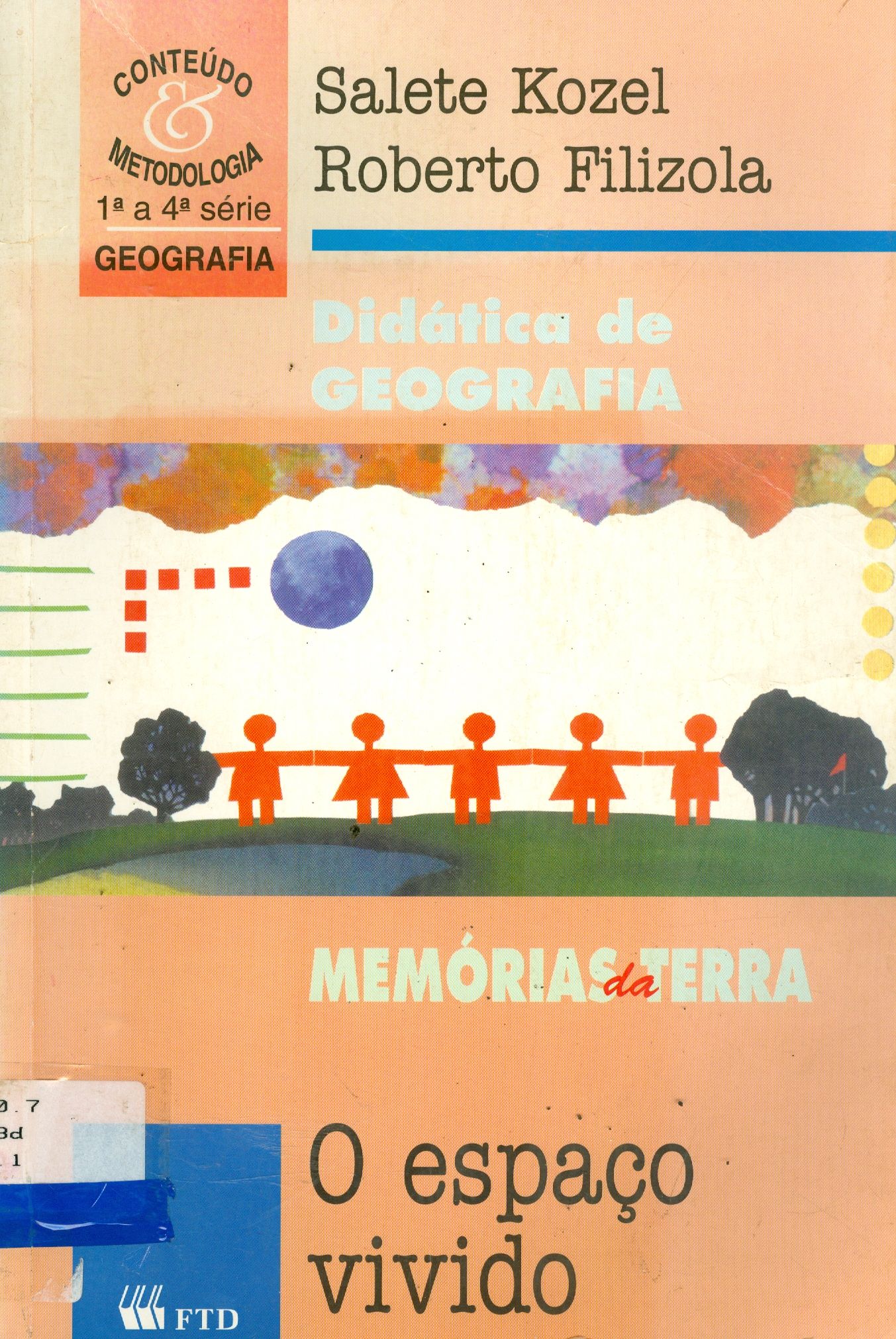 DIDÁTICA DE GEOGRAFIA: MEMÓRIAS DA TERRA: O ESPAÇO VIVIDO