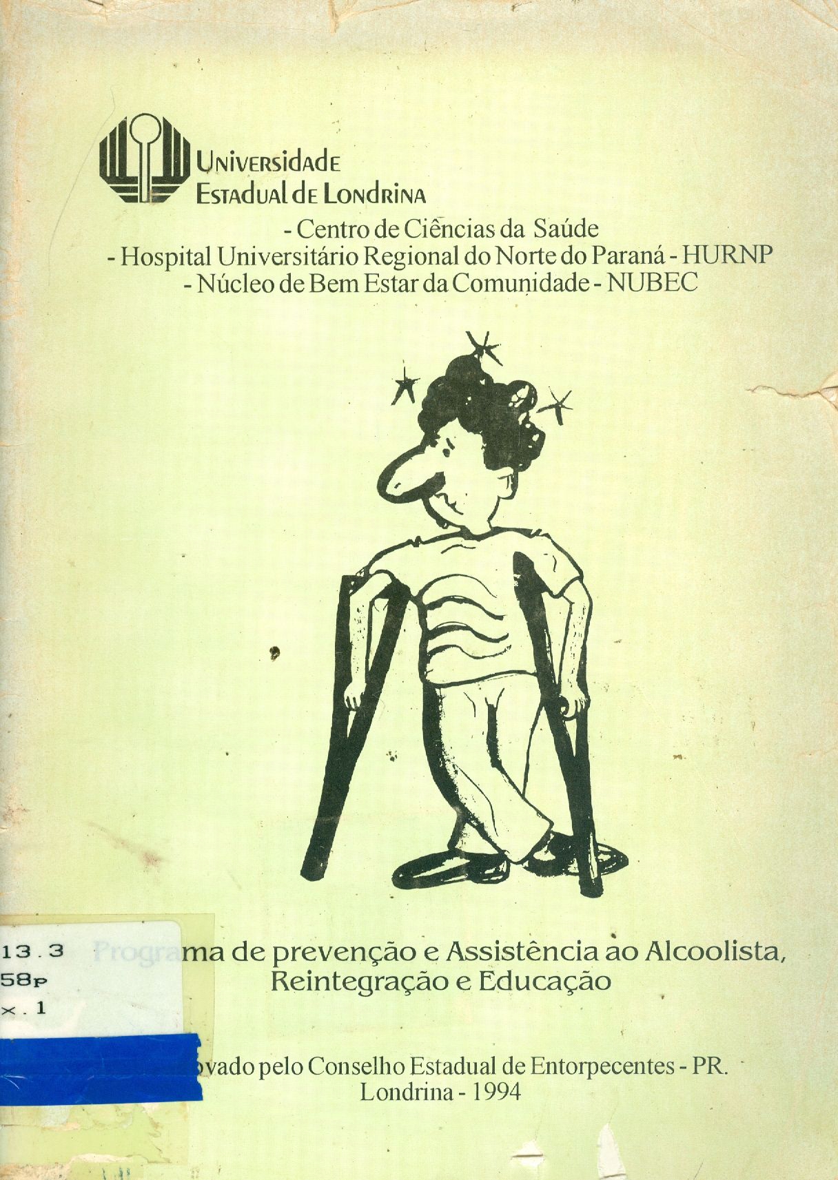 PROGRAMA DE PREVENÇÃO E ASSISTÊNCIA AO ALCOOLISTA, REINTEGRAÇÃO E EDUCAÇÃO
