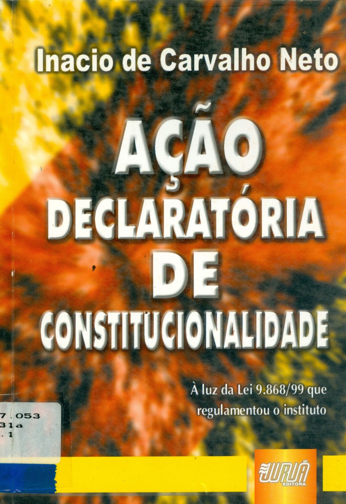 AÇÃO DECLARATÓRIA DE CONSTITUCIONALIDADE: A LUZ DA LEI 9.968/99, QUE REGULAMENTOU O INSTITUTO