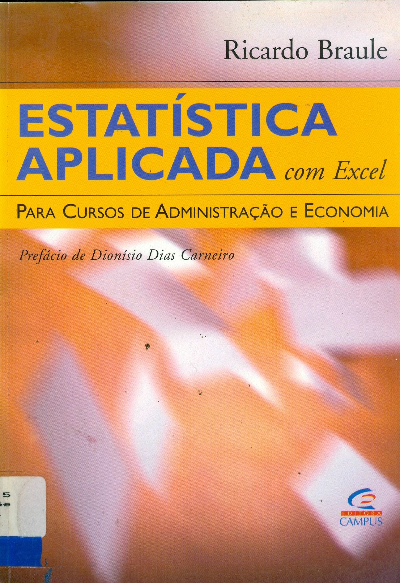 ESTATÍSTICA APLICADA COM EXCEL: PARA CURSOS DE ADMINISTRAÇÃO E ECONOMIA