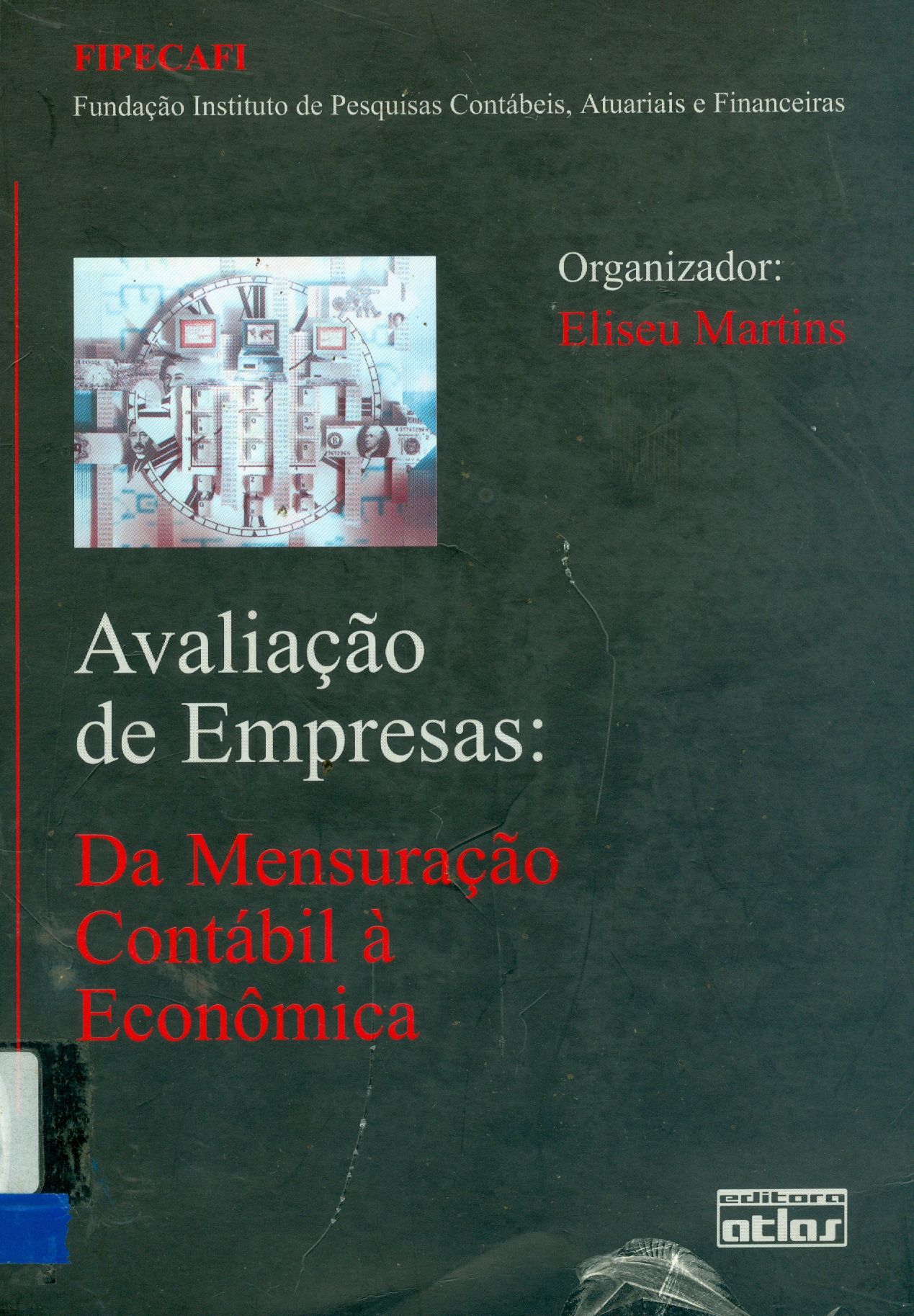 AVALIAÇÃO DE EMPRESAS: DA MENSURAÇÃO CONTÁBIL A ECONÔMICA 