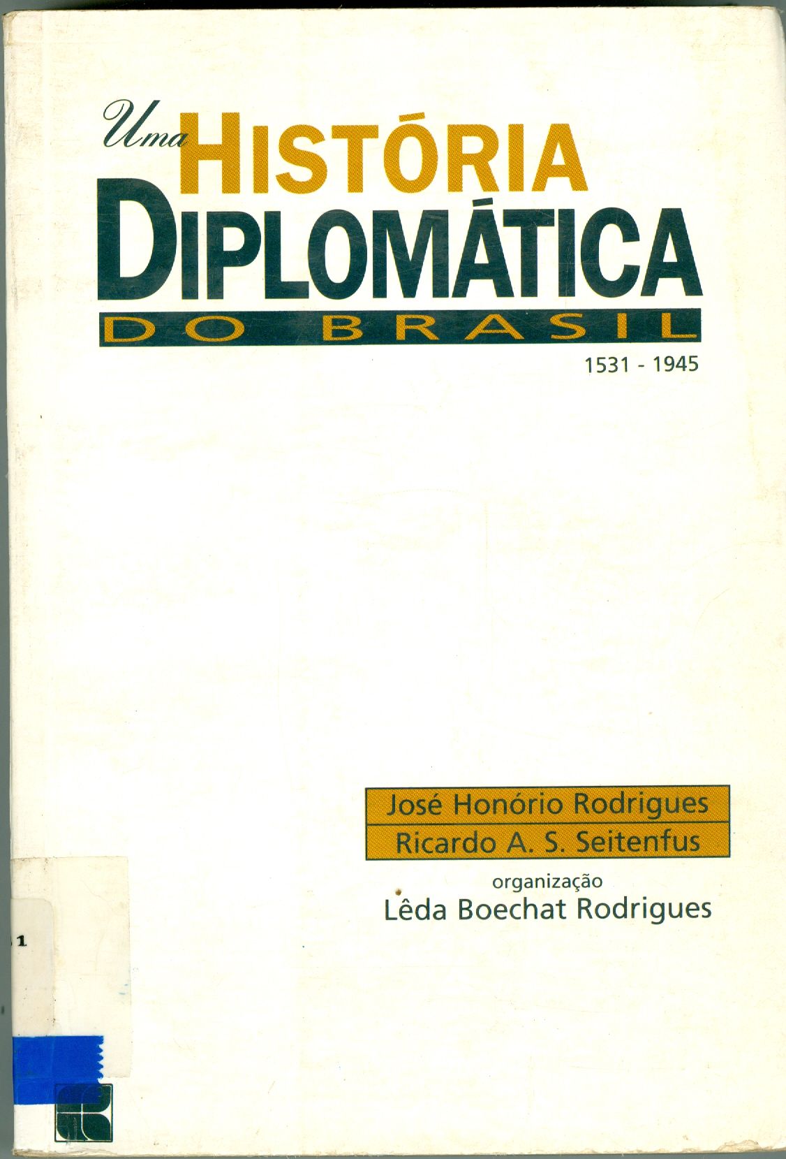UMA HISTÓRIA DIPLOMÁTICA DO BRASIL, 1531-1945