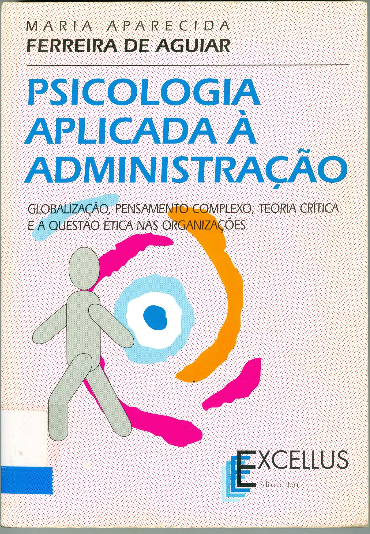 PSICOLOGIA APLICADA A ADMINISTRAÇÃO: GLOBALIZAÇÃO, PENSAMENTO COMPLEXO, TEORIA CRÍTICA E A QUESTÃO ÉTICA NAS ORGANIZAÇÕES 