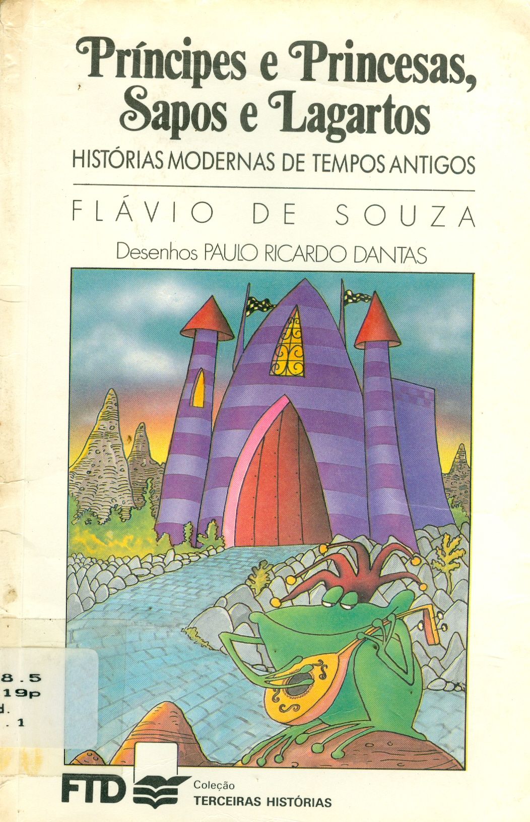 PRÍNCIPES E PRINCESAS, SAPOS E LAGARTOS: HISTÓRIA MODERNAS DE TEMPOS ANTIGOS