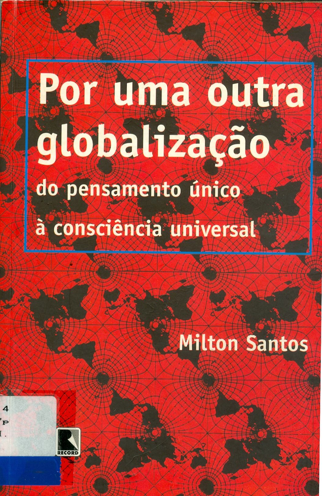 POR UMA OUTRA GLOBALIZAÇÃO: DO PENSAMENTO ÚNICO A CONSCIÊNCIA UNIVERSAL 
