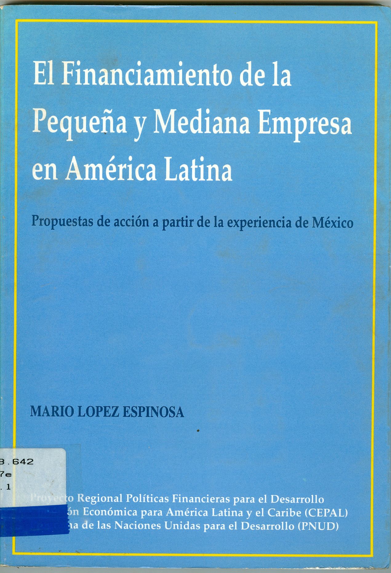 EL FINANCIAMIENTO DE LA PEQUENA Y MEDIANA EMPRESA EN AMERICA LATINA: PROPUESTAS DE ACCIÓN A PARTIR DE LA EXPERIÊNCIA DE MÉXICO