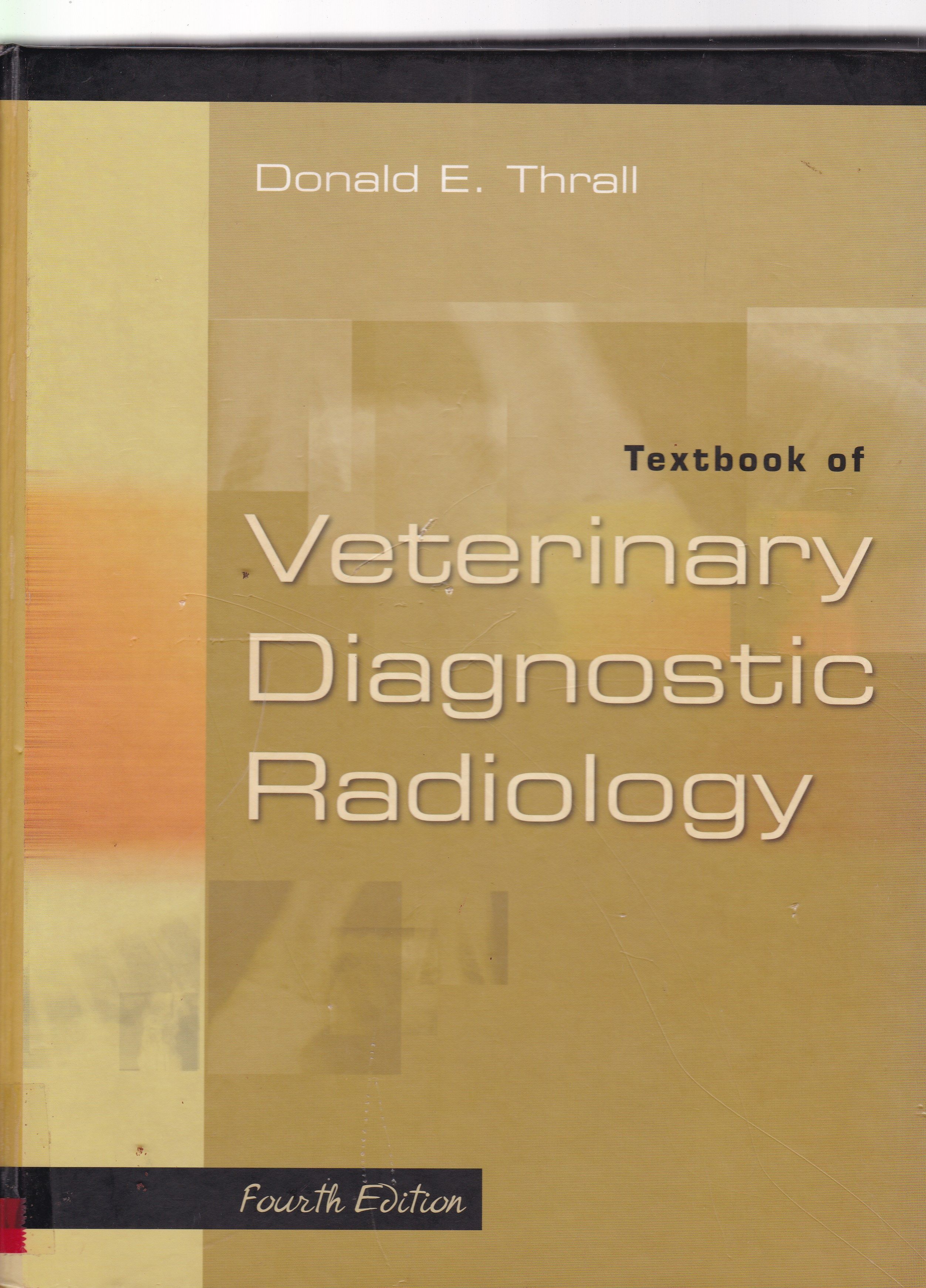 TEXTBOOK OF VETERINARY DIAGNOSTIC RADIOLOGY - 4 ED