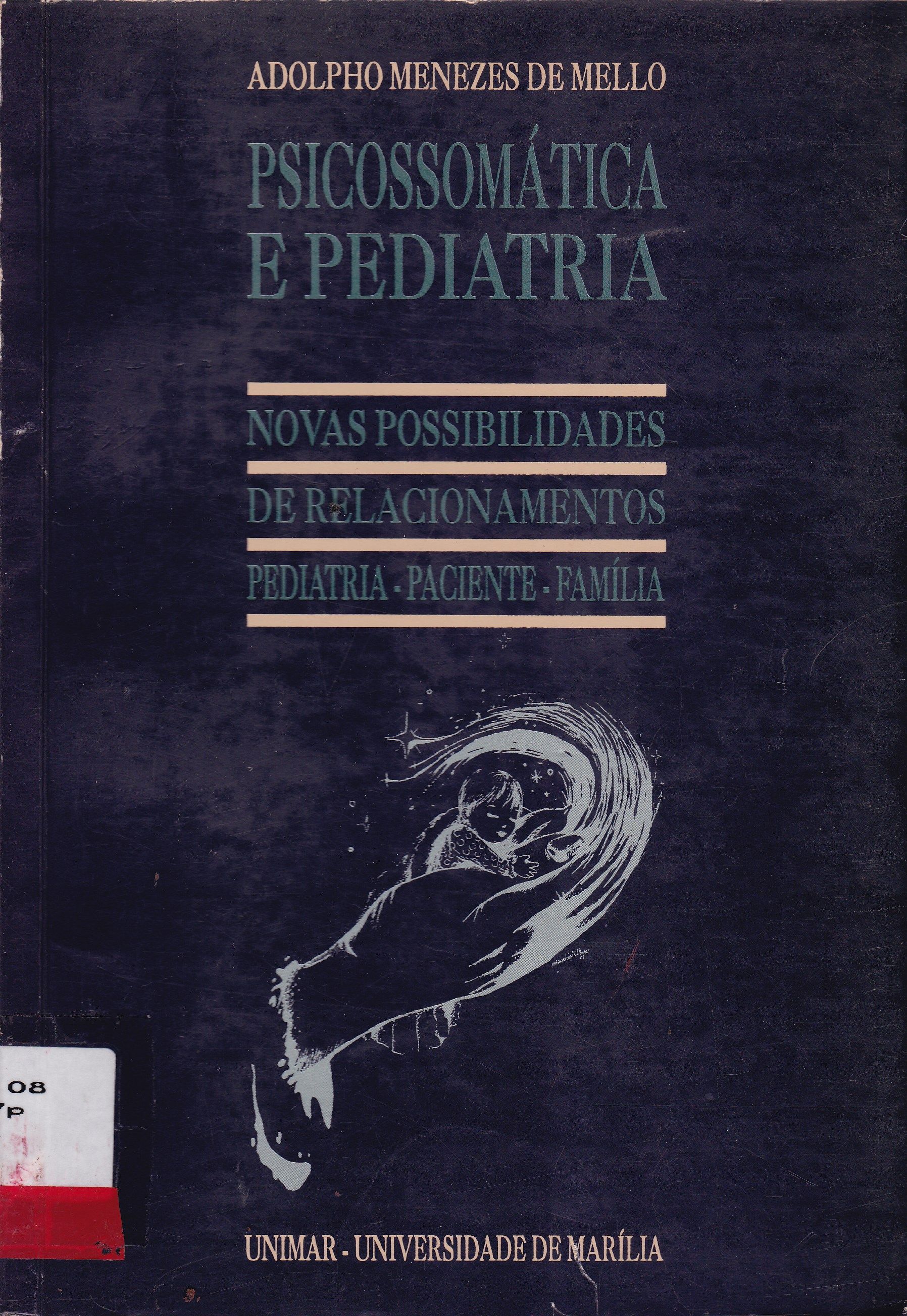 PSICOSSOMÁTICA E PEDIATRIA: NOVAS POSSIBILIDADES DE RELACIONAMENTOS, PEDIATRIA-PACIENTE-FAMÍLIA