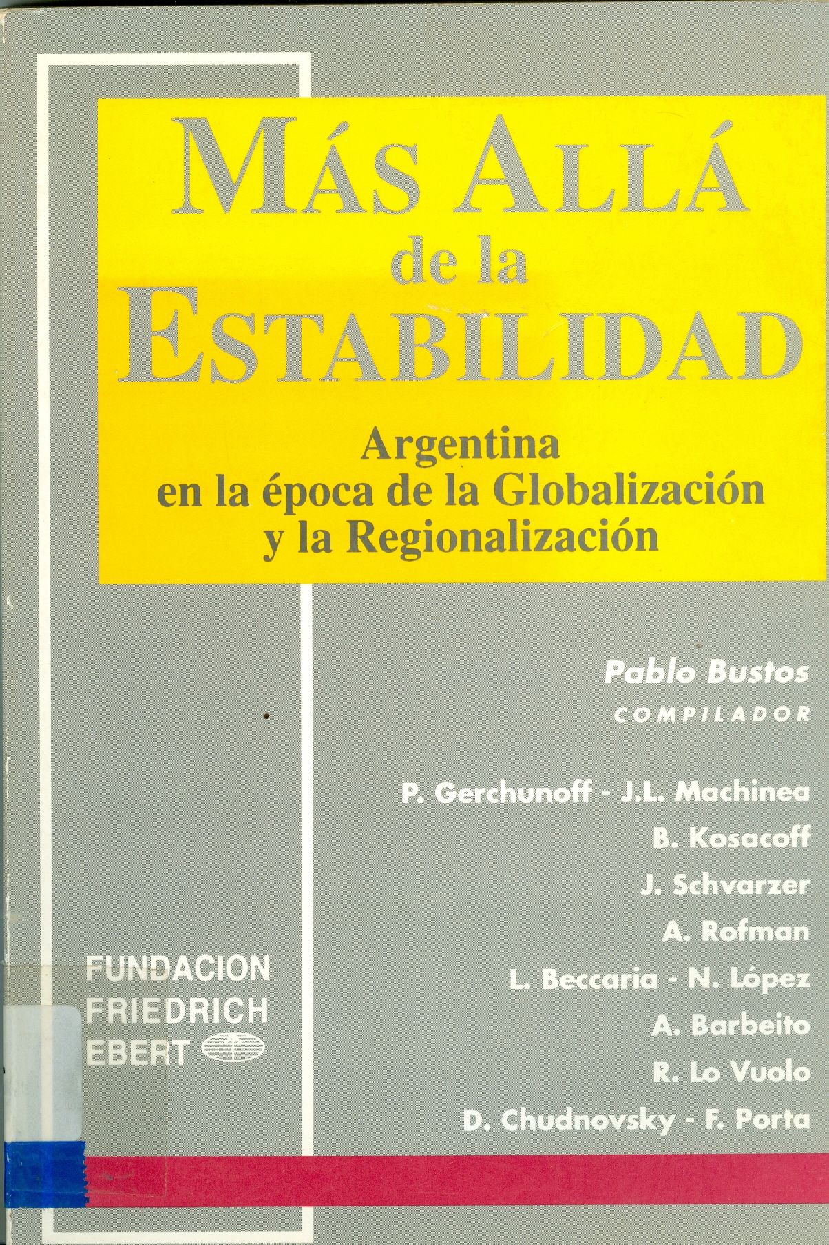 MAS ALLA DE LA ESTABILIDAD: ARGENTINA EN LA ÉPOCA DE LA GLOBALIZACIÓN Y LA REGIONALIZACIÓN