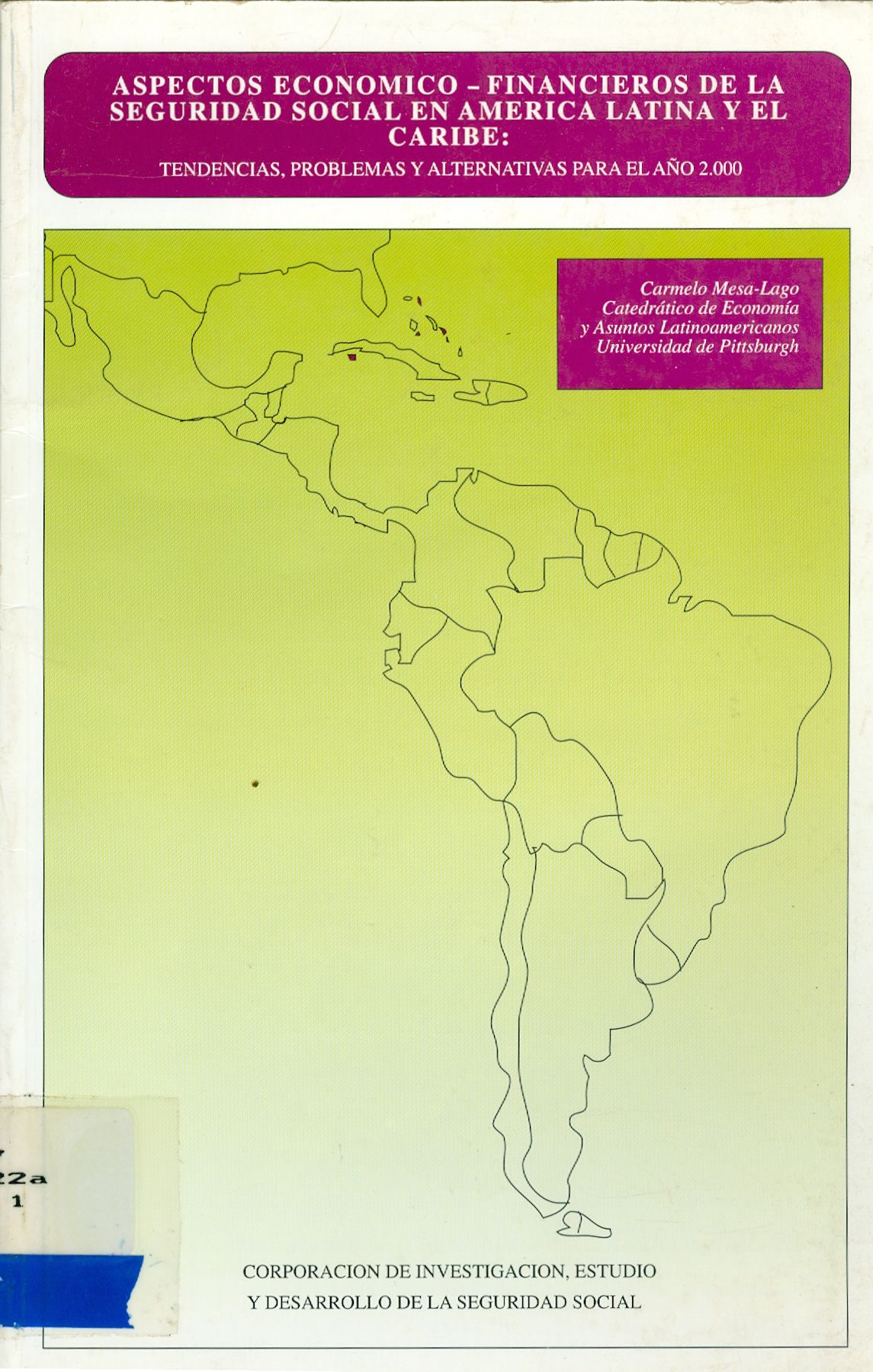 ASPECTOS ECONÔMICO-FINANCIEROS DE LA SEGURIDAD SOCIAL EN AMÉRICA LATINA Y EL CARIBE: TENDÊNCIAS, PROBLEMAS Y ALTERNATIVAS PARA EL AÑO 2000