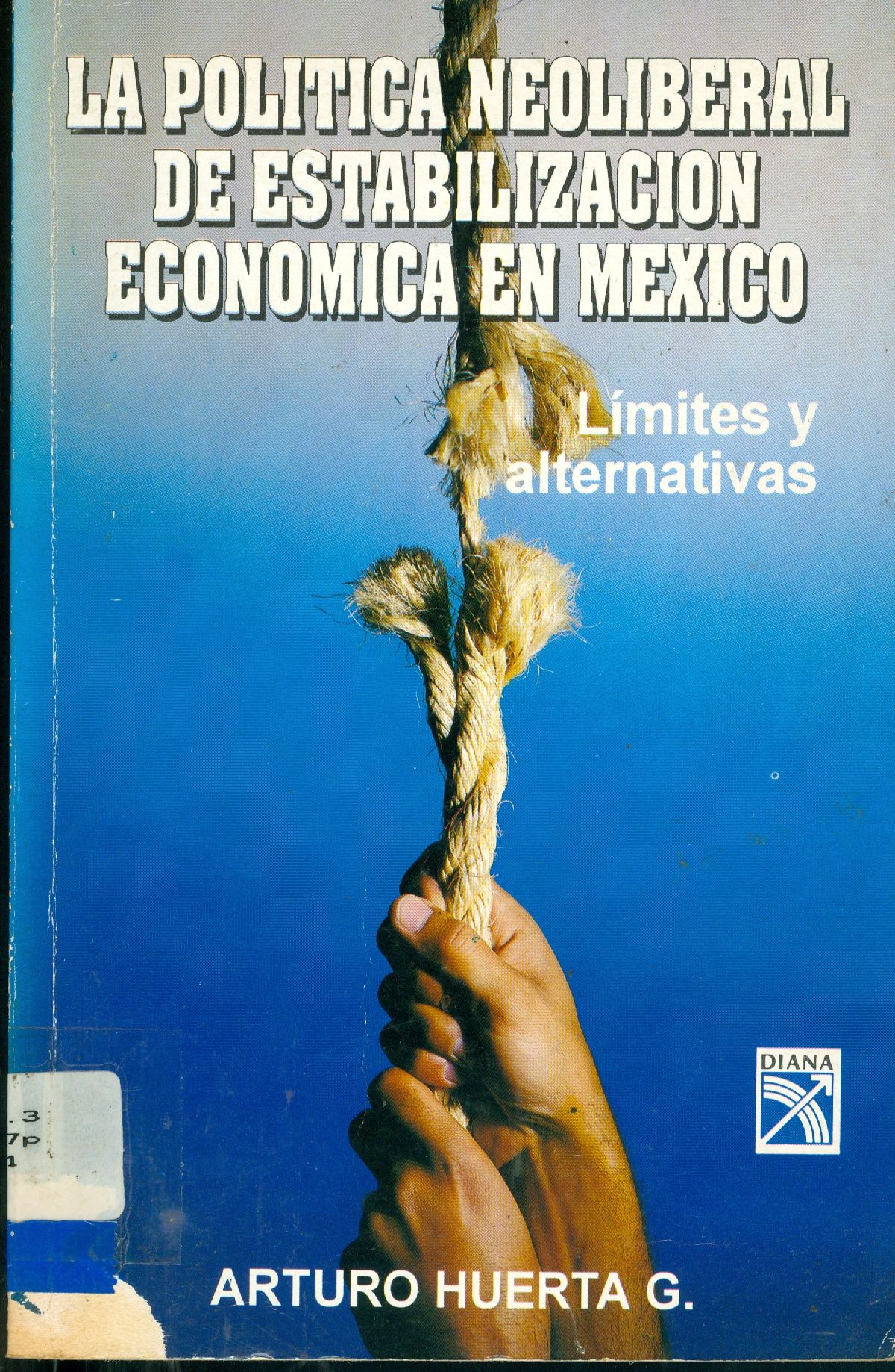 LA POLÍTICA NEOLIBERAL DE ESTABILIZACIÓN ECONOMICA EN MÉXICO: LIMITES Y ALTERNATIVAS