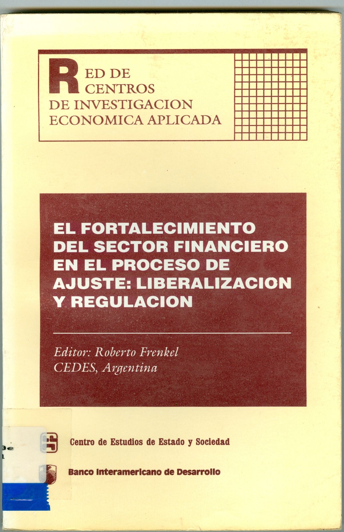 EL FORTALECIMIENTO DEL SECTOR FINANCIERO EN EL PROCESO DE AJUSTE: LIBERALIZACION Y REGULACION 