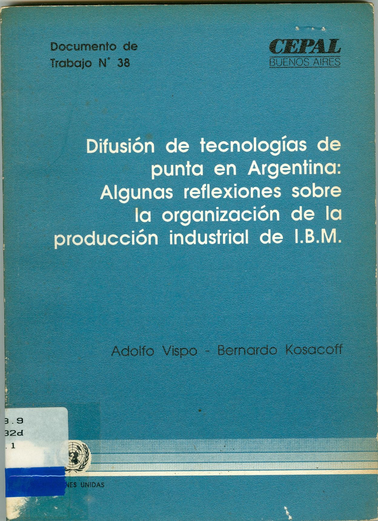 DIFUSION DE TECNOLOGIAS DE PUNTA EN ARGENTINA: ALGUNAS REFLEXIONES SOBRE LA ORGANIZACIÓN DE LA PRODUCCIÓN INDUSTRIAL DE I.B.M.