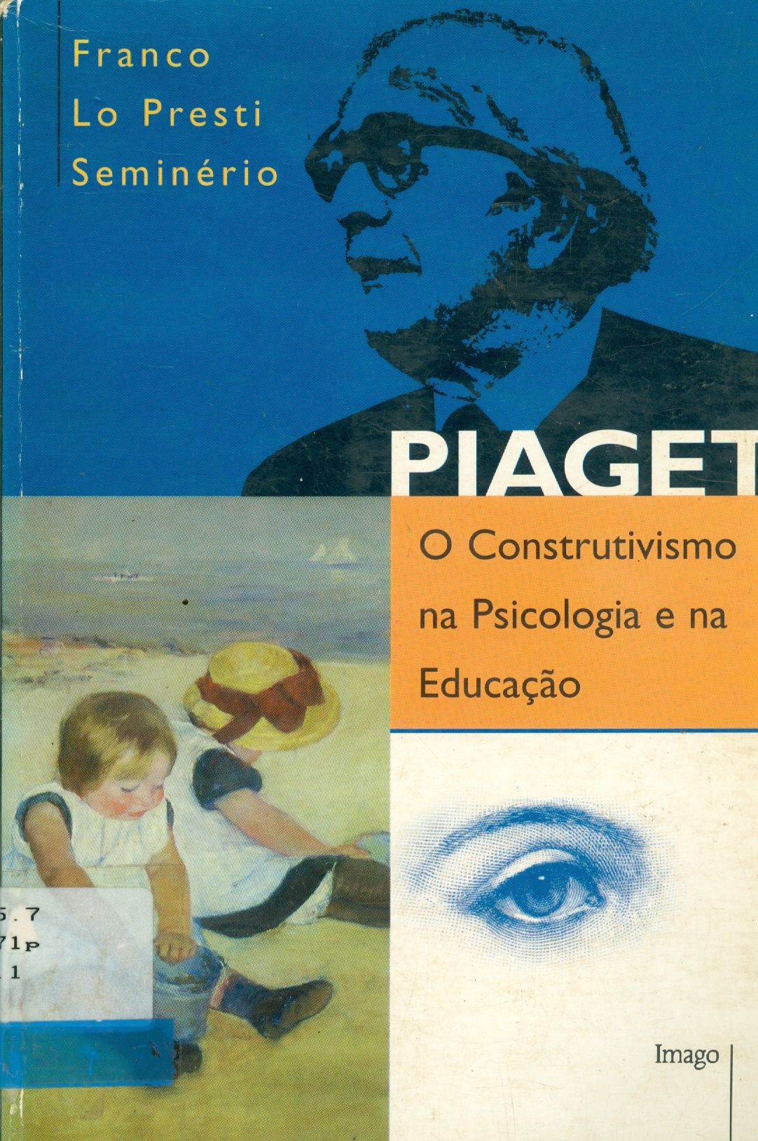 PIAGET: O CONSTRUTIVISMO NA PSICOLOGIA E NA EDUCAÇÃO
